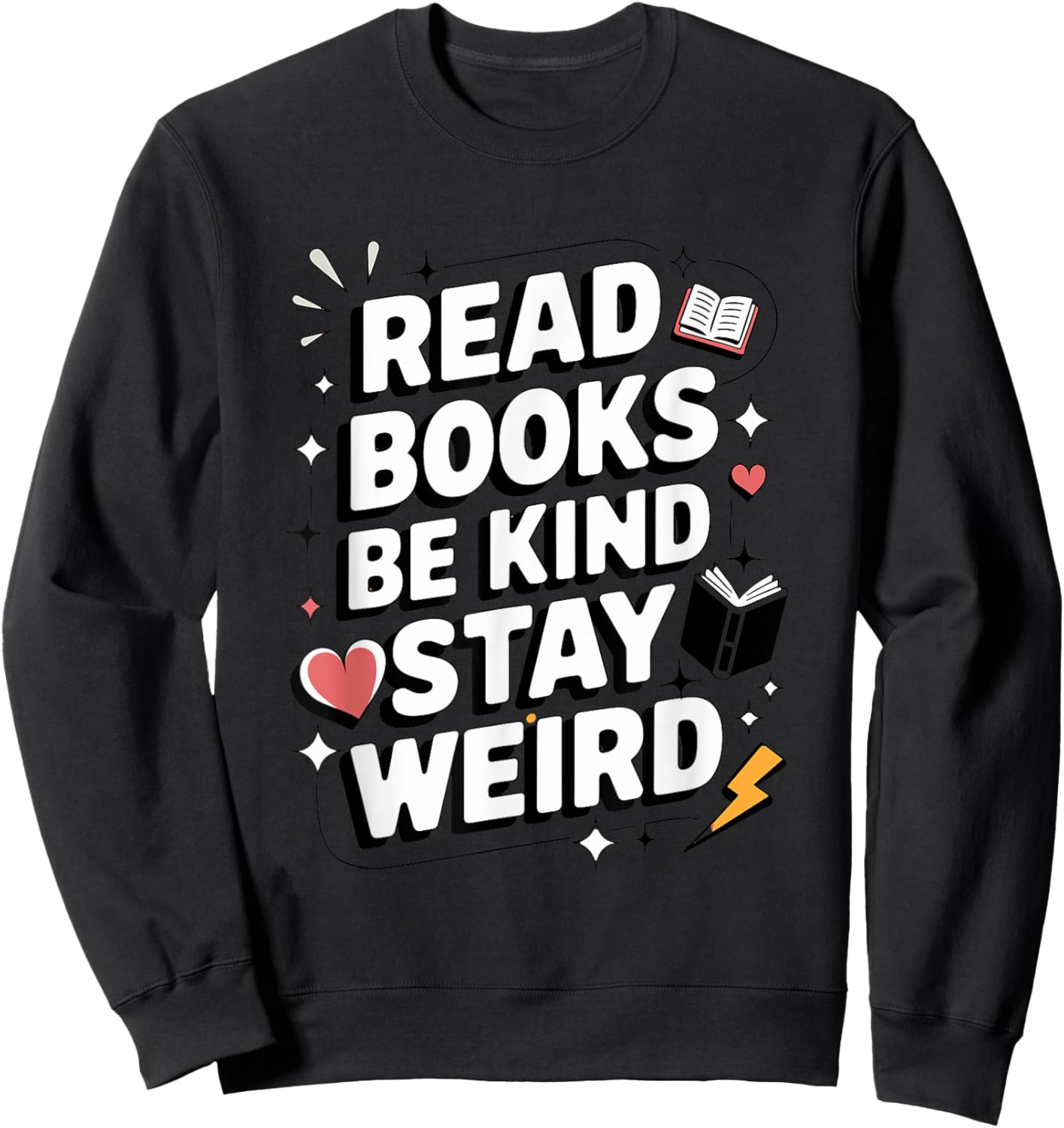 Read Books Be Kind Stay Weird Sweatshirt - Sweatshirt | Black