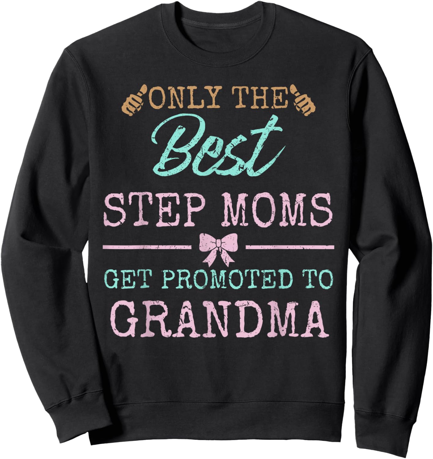 Funny Step Mom Shirt Get Promoted to Grandma Sweatshirt - Sweatshirt | Black