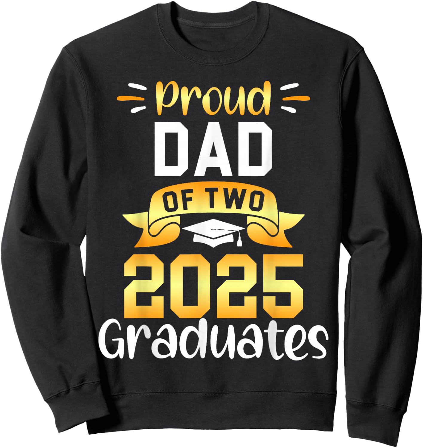 Proud DAD of Two 2025 Graduates Twin Family Match Sweatshirt - Sweatshirt | Black