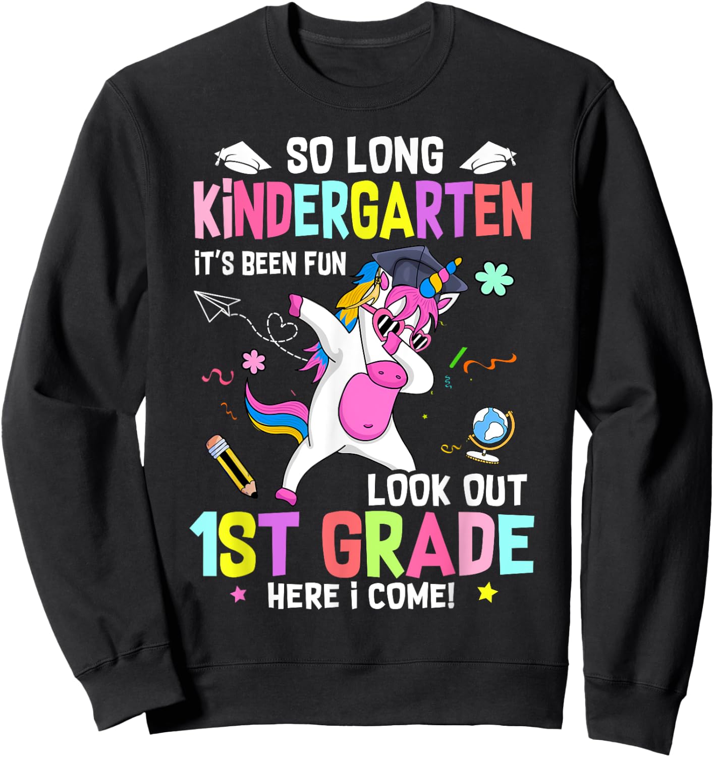 So Long Kindergarten Its Been Fun Look Out 1st Grade Unicorn Sweatshirt - Sweatshirt | Black