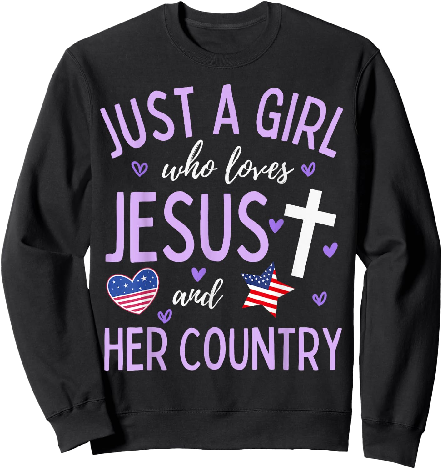 Just A Girl Who Loves Jesus and Her Country Christian Cute Sweatshirt - Sweatshirt | Black
