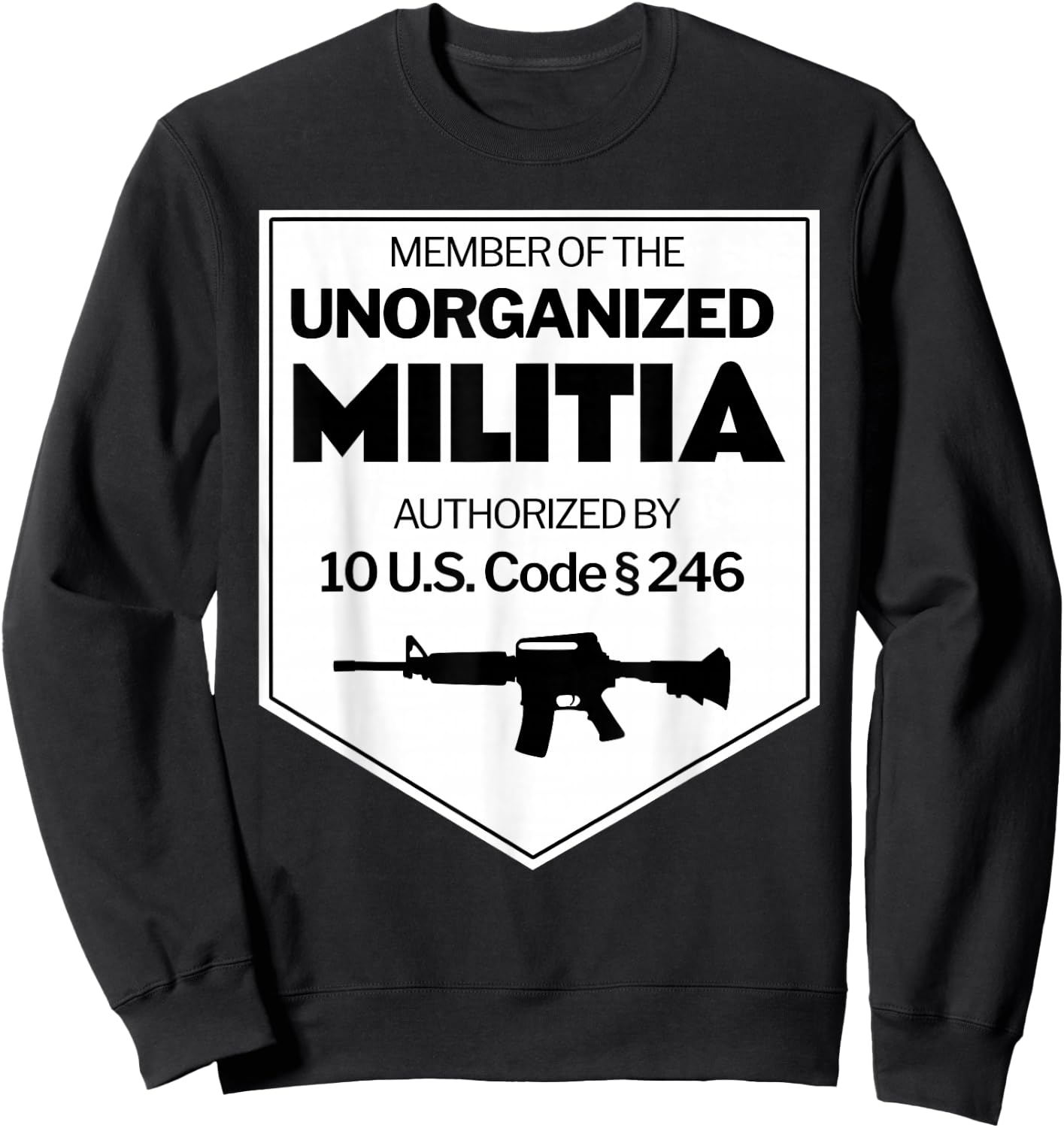 The Unorganized Militia authorized by 10 USC Section 246 Sweatshirt - Sweatshirt | Black