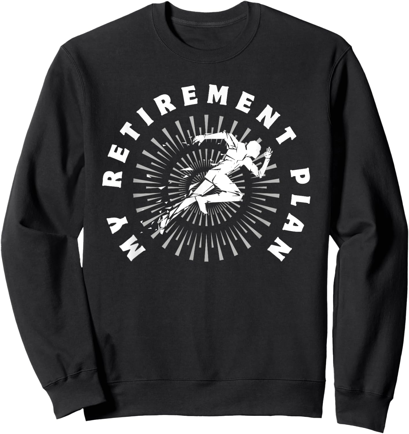 Running is My Retirement Plan Funny Sweatshirt - Sweatshirt | Black