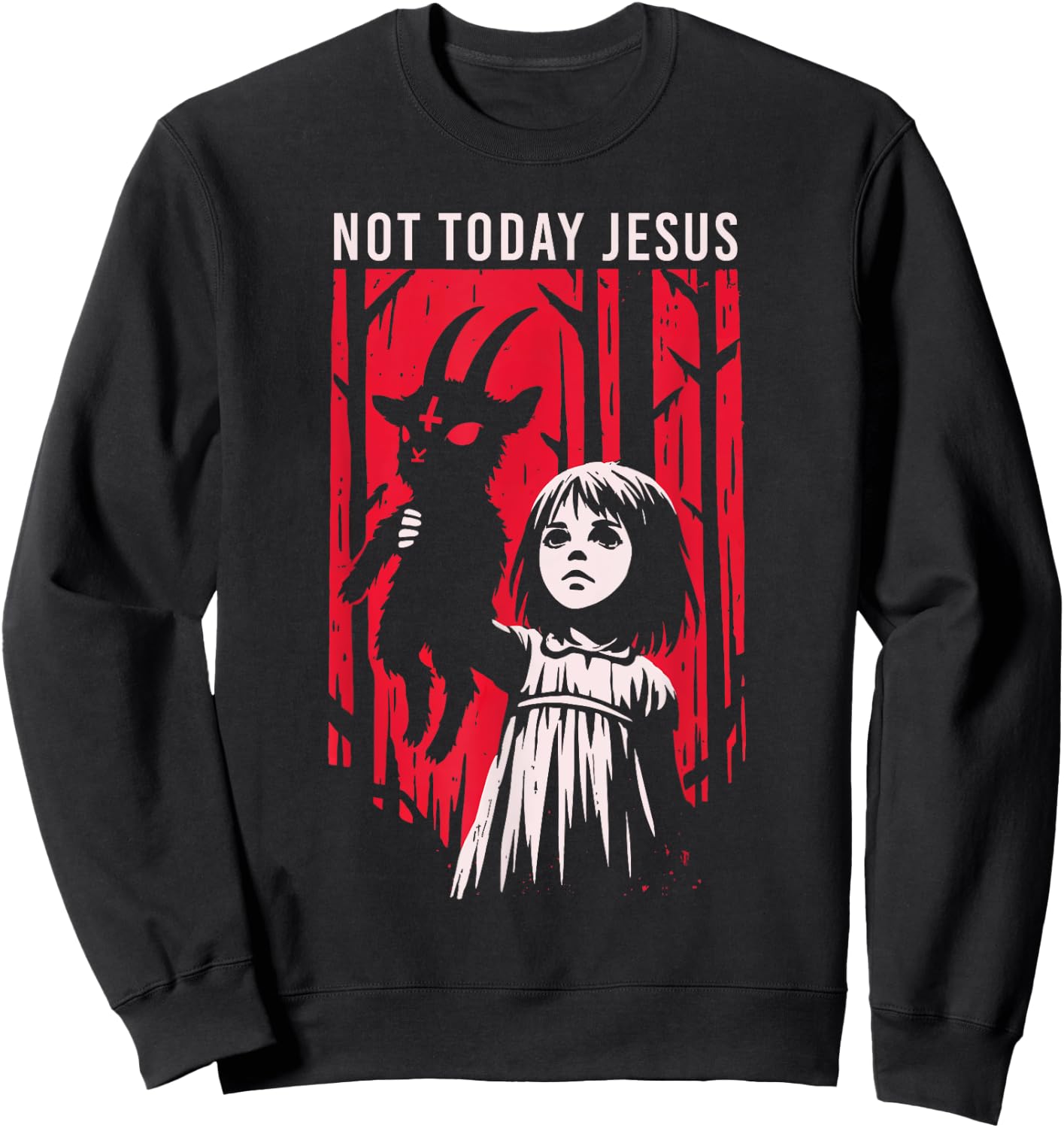 Not Today Jesus Satanic Goth Black Goat Demon 666 Alt Gothic Sweatshirt - Sweatshirt | Black