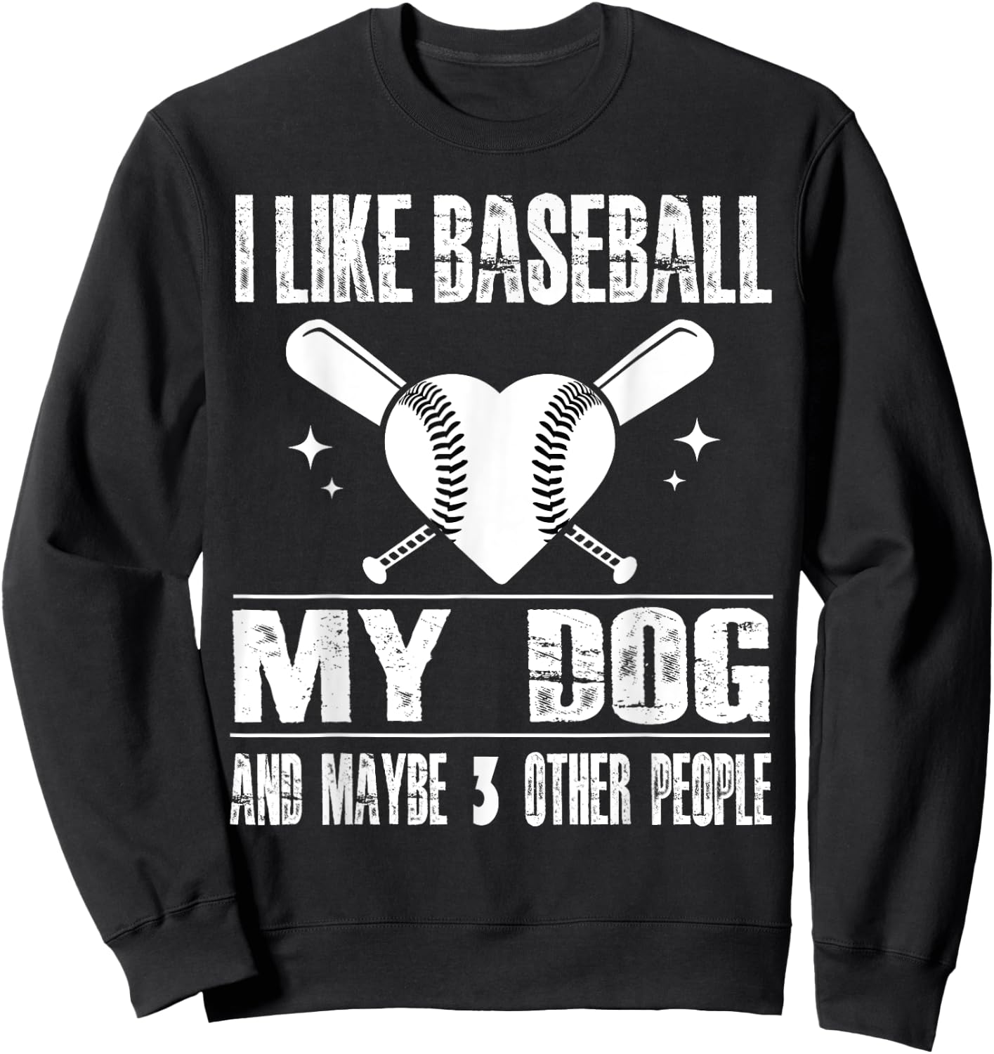 Funny I Like Baseball My Dog And Maybe 3 People Funny Saying Sweatshirt - Sweatshirt | Black