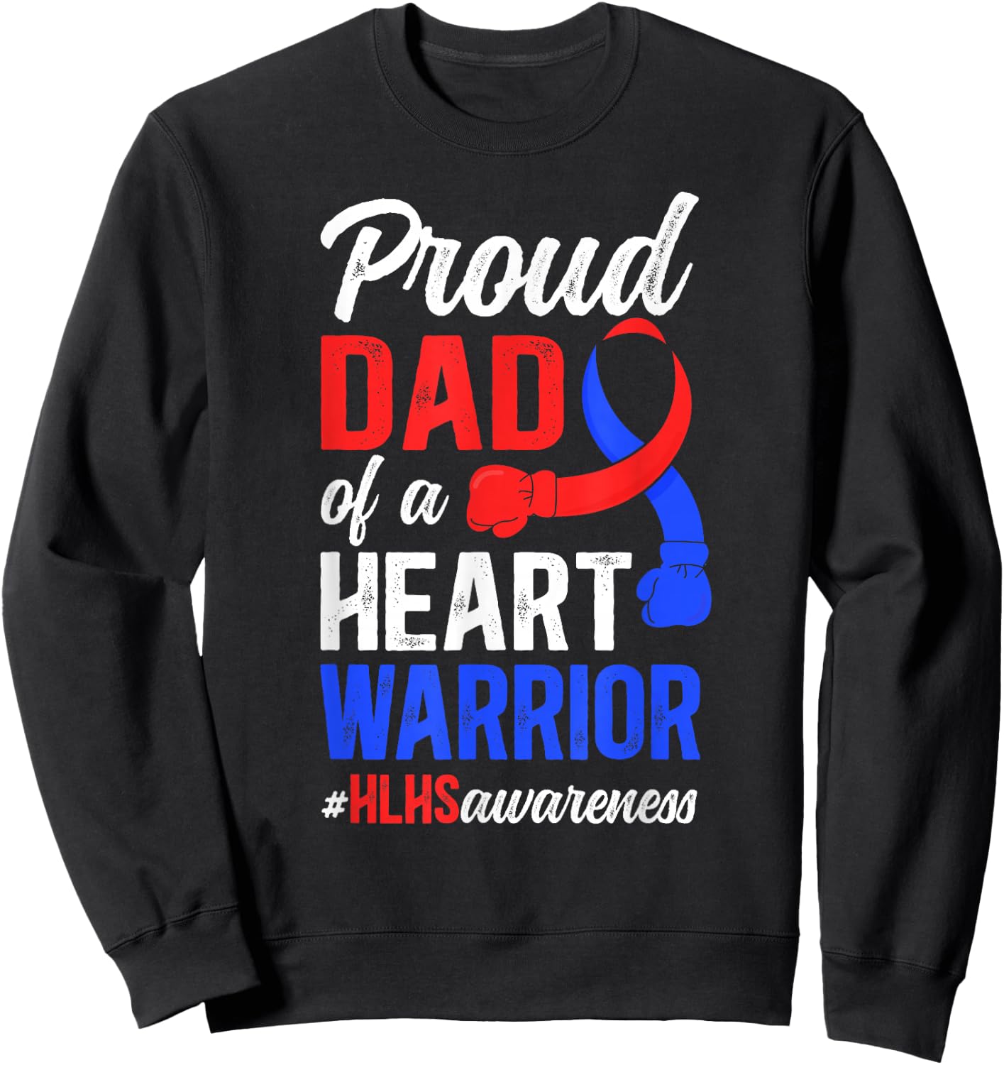 Proud HLHS Dad of A HLHS Warrior Father HLHS Awareness Sweatshirt - Sweatshirt | Black