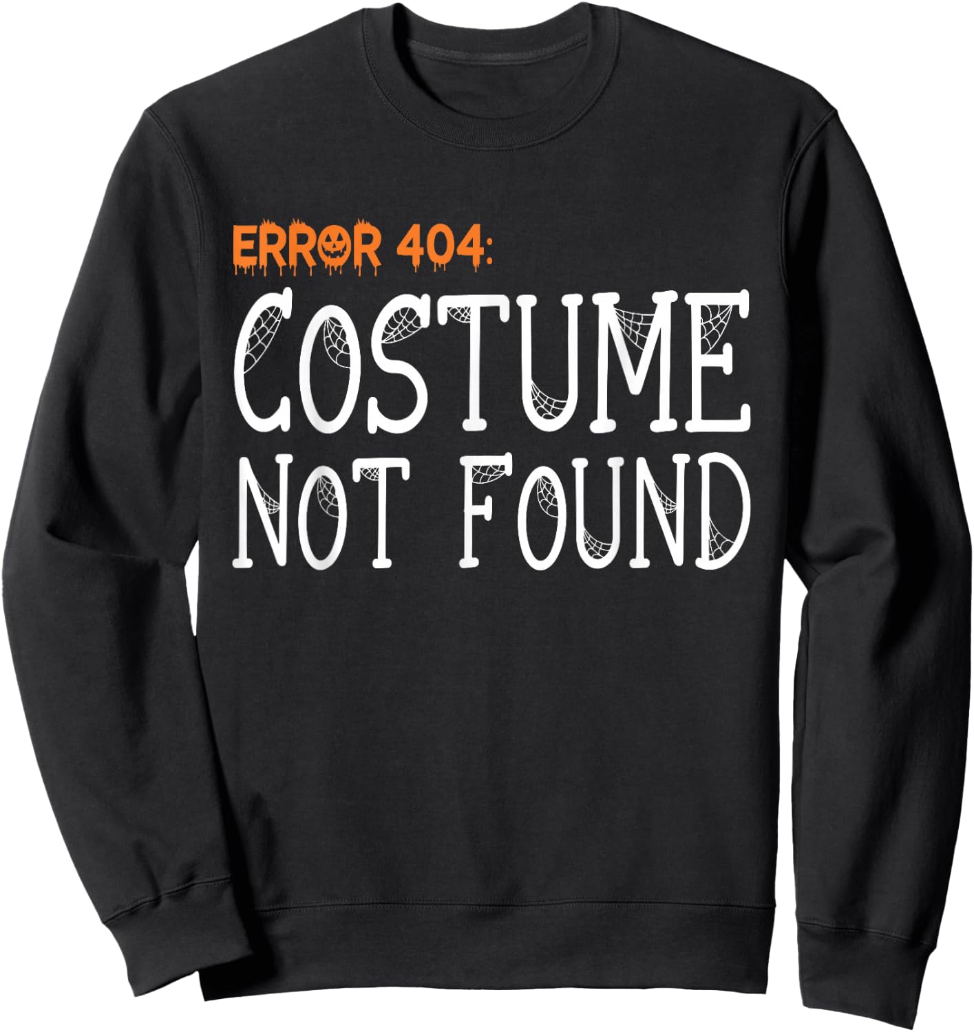 Error 404 Costume Not Found Funny Halloween Sweatshirt - Sweatshirt | Black