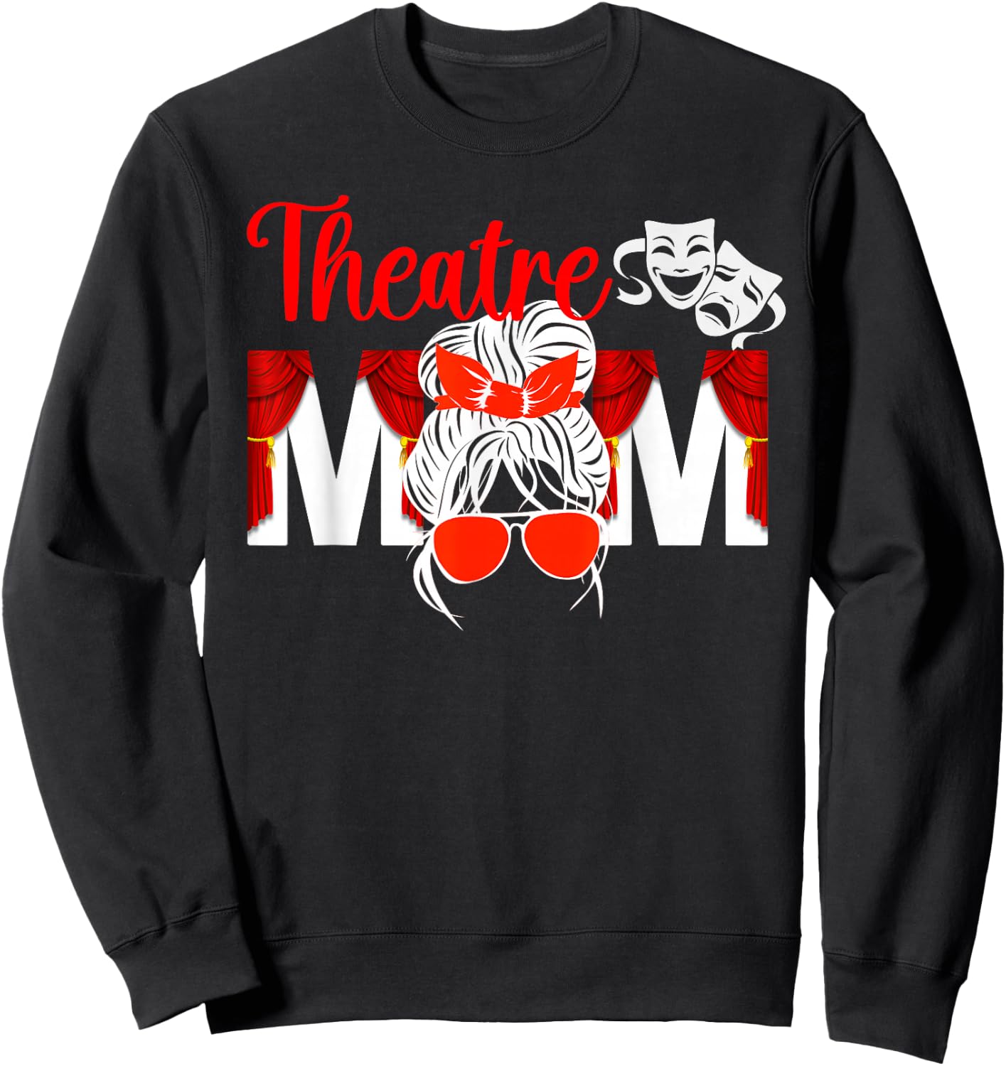 Theatre Mom Theatre Actress Mom Theater Mom Theatre Mama Sweatshirt - Sweatshirt | Black