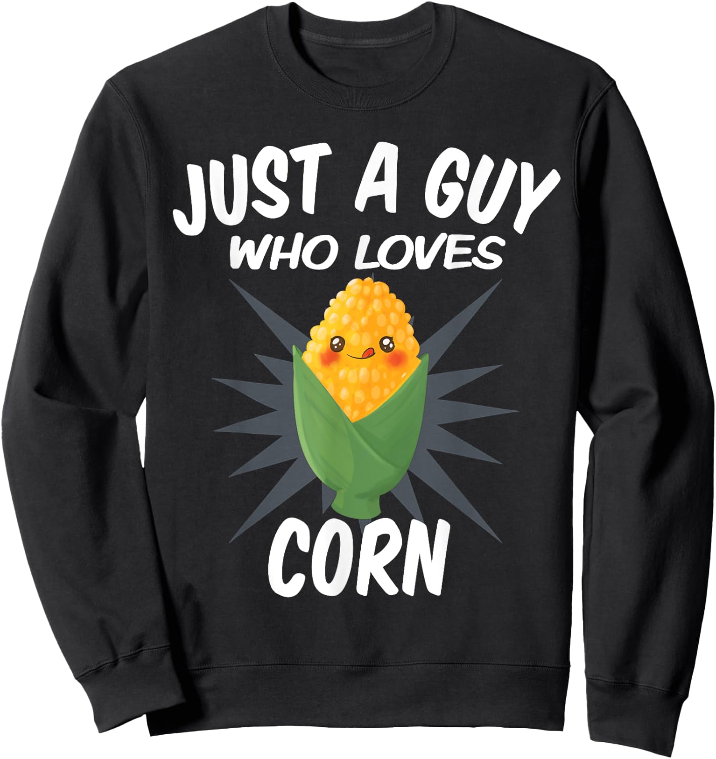 Just A Guy Who Loves Corn - Funny Corn Lovers Sweatshirt - Sweatshirt | Black