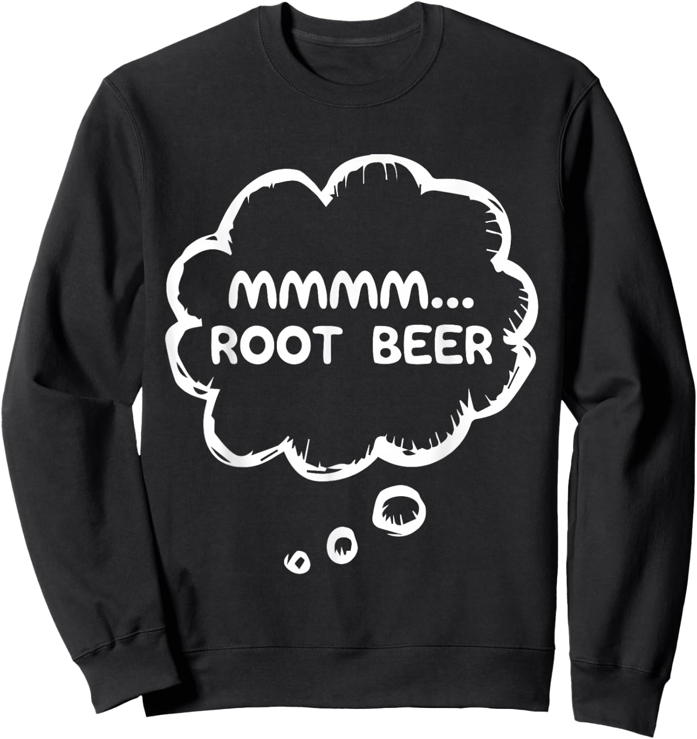 Mmmmm Root Beer Funny Drink Humor Beverage Art US Soda Sweatshirt - Sweatshirt | Black