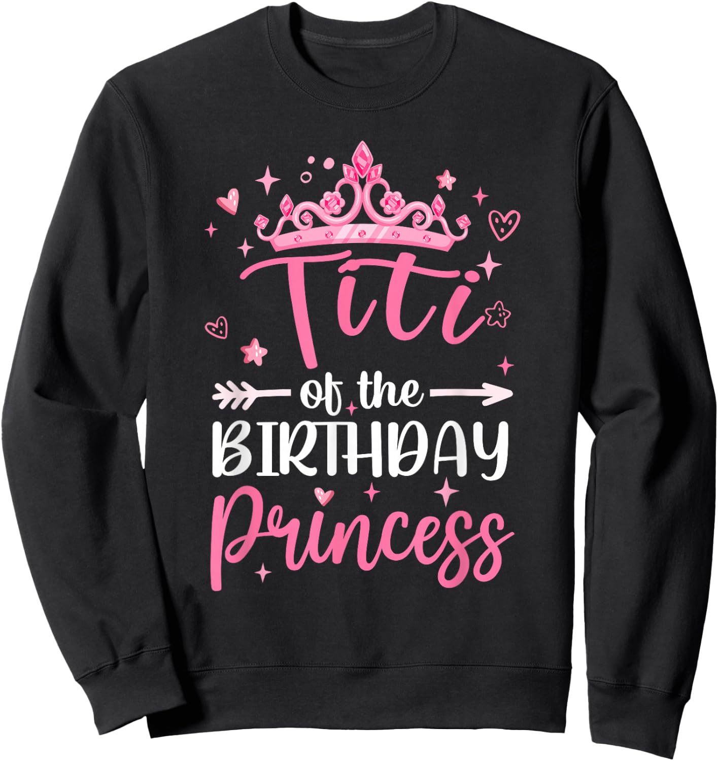 Titi Of The Birthday Princess Birthday Girl Kid Family Sweatshirt - Sweatshirt | Black