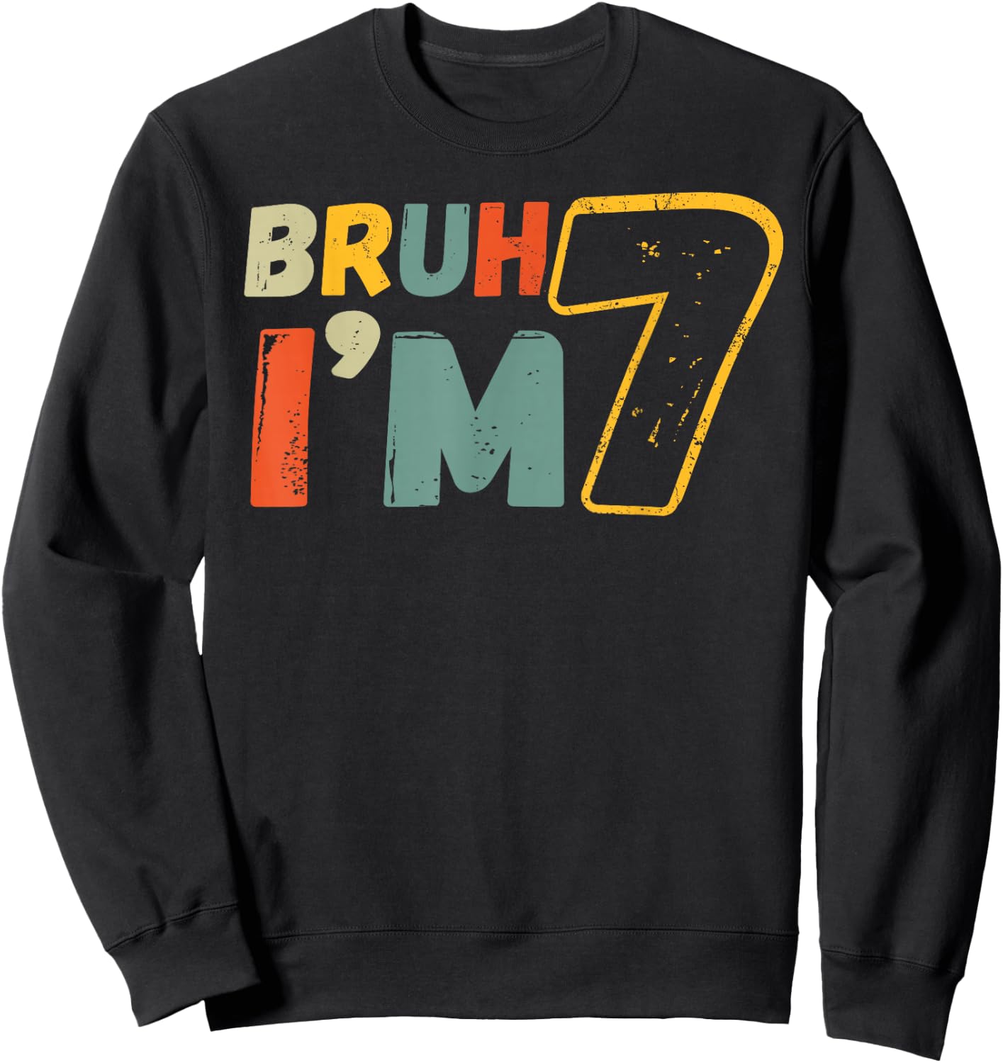 Bruh It's My 7th Birthday I'm 7 Year Old Birthday Gift Sweatshirt - Sweatshirt | Black