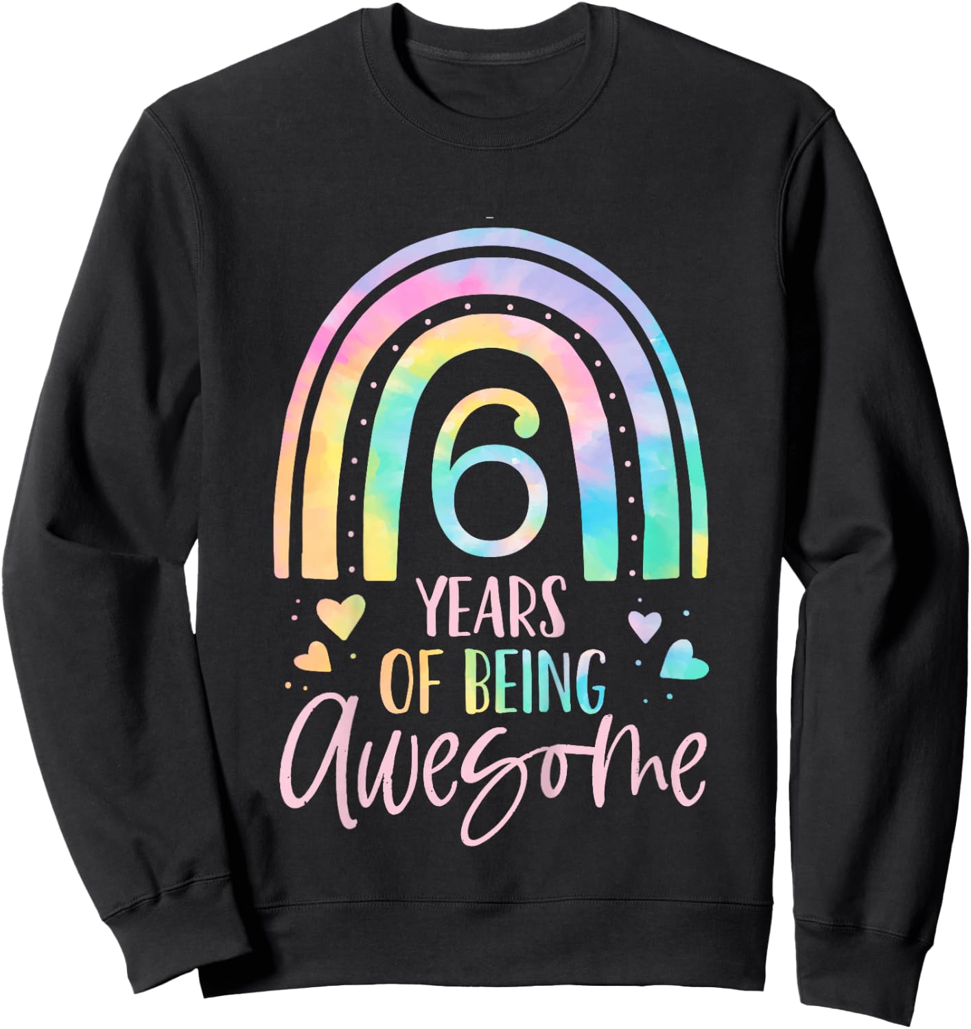 6 Years of Being Awesome Rainbow Tie Dye 6th Birthday Girl Sweatshirt - Sweatshirt | Black