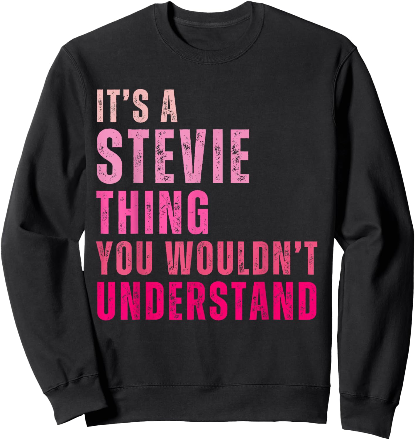It's A Stevie Thing You Wouldn't Understand Stevie Vintage Sweatshirt - Sweatshirt | Black