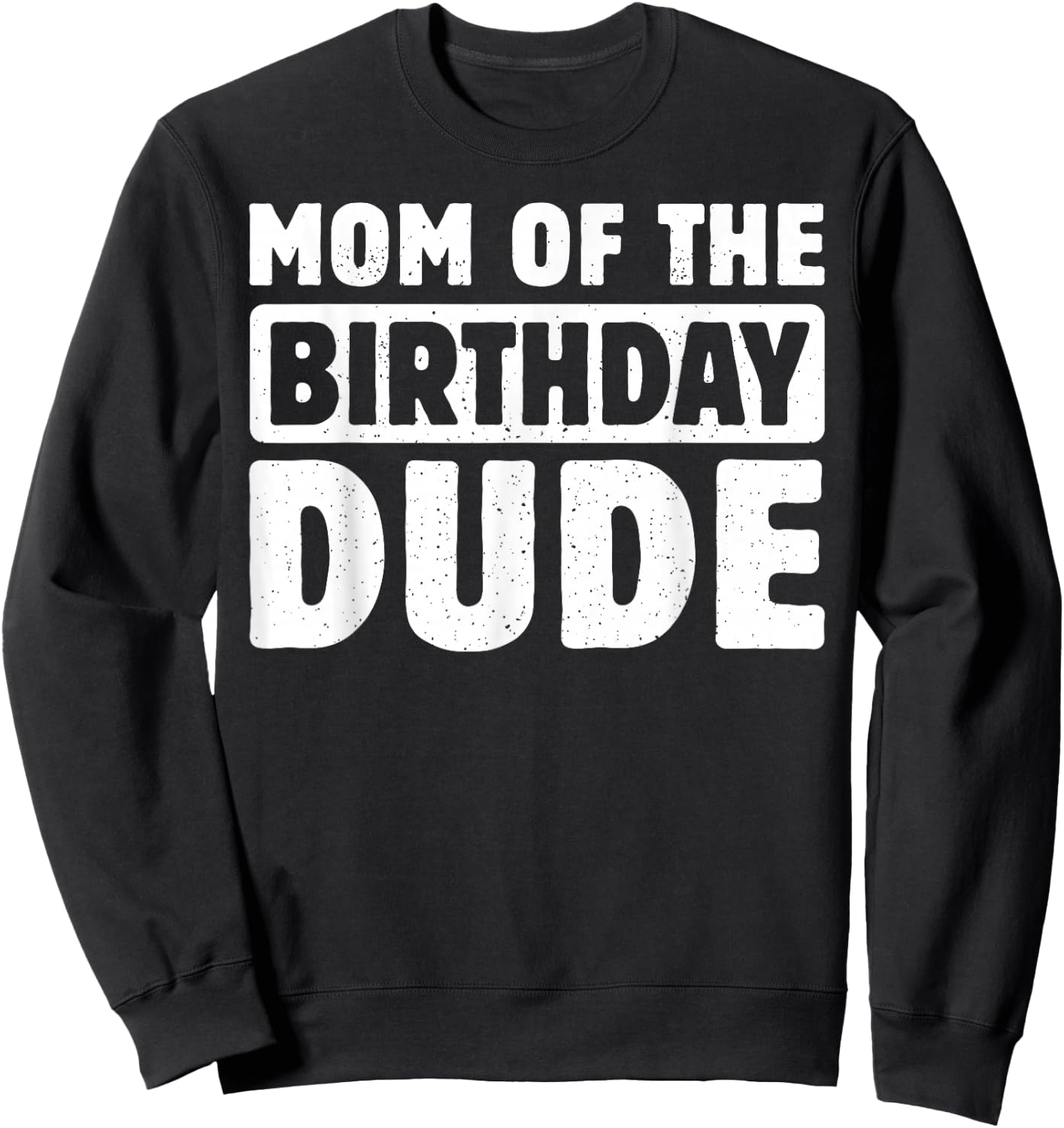 Mom of The Birthday Dude Mommy of The Bday Boy Bruh Party Sweatshirt - Sweatshirt | Black