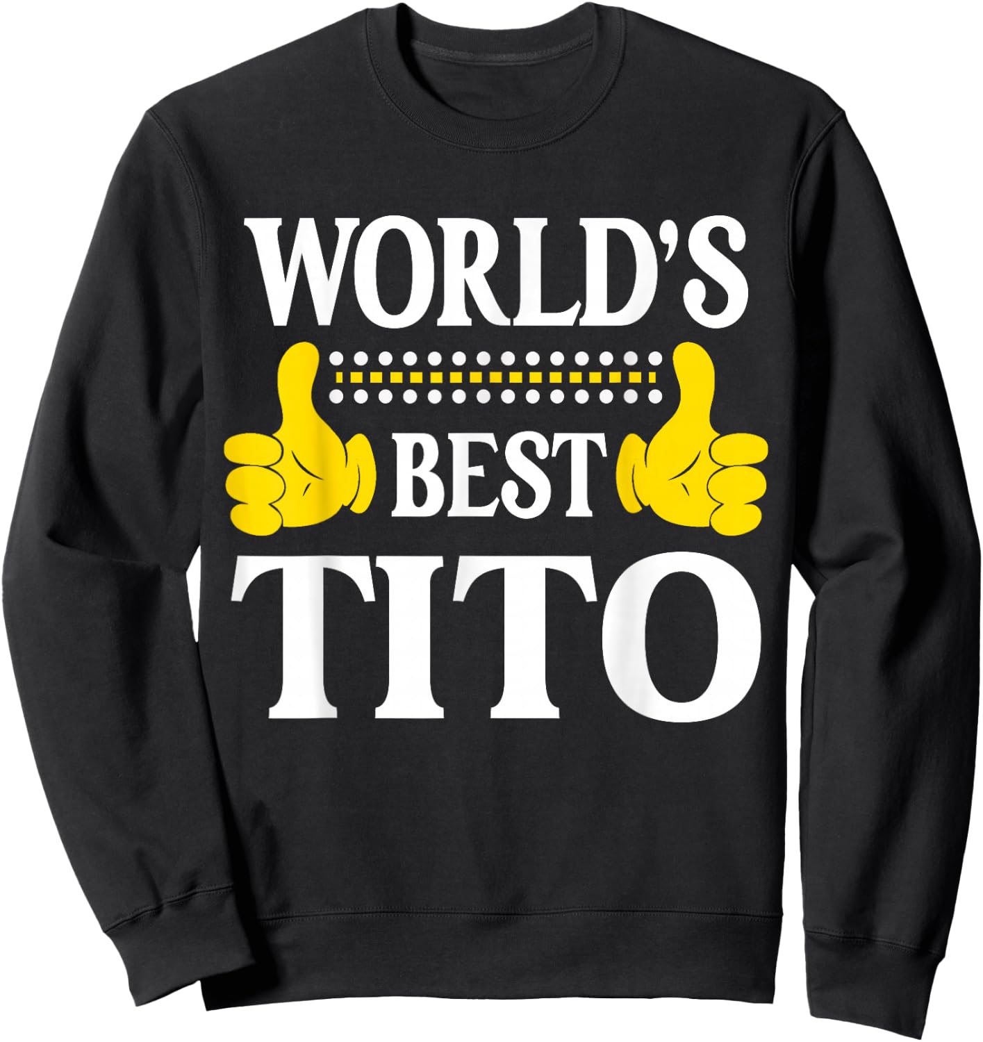 World's Best Tito Personal Name First Name Funny Tito Sweatshirt - Sweatshirt | Black