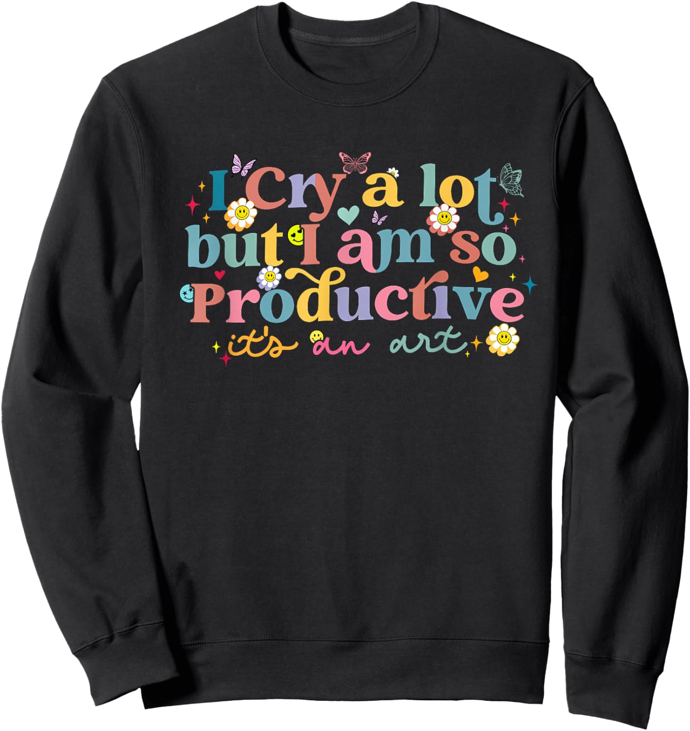Retro I Cry A Lot But I Am So Productive Funny Trending Meme Sweatshirt - Sweatshirt | Black