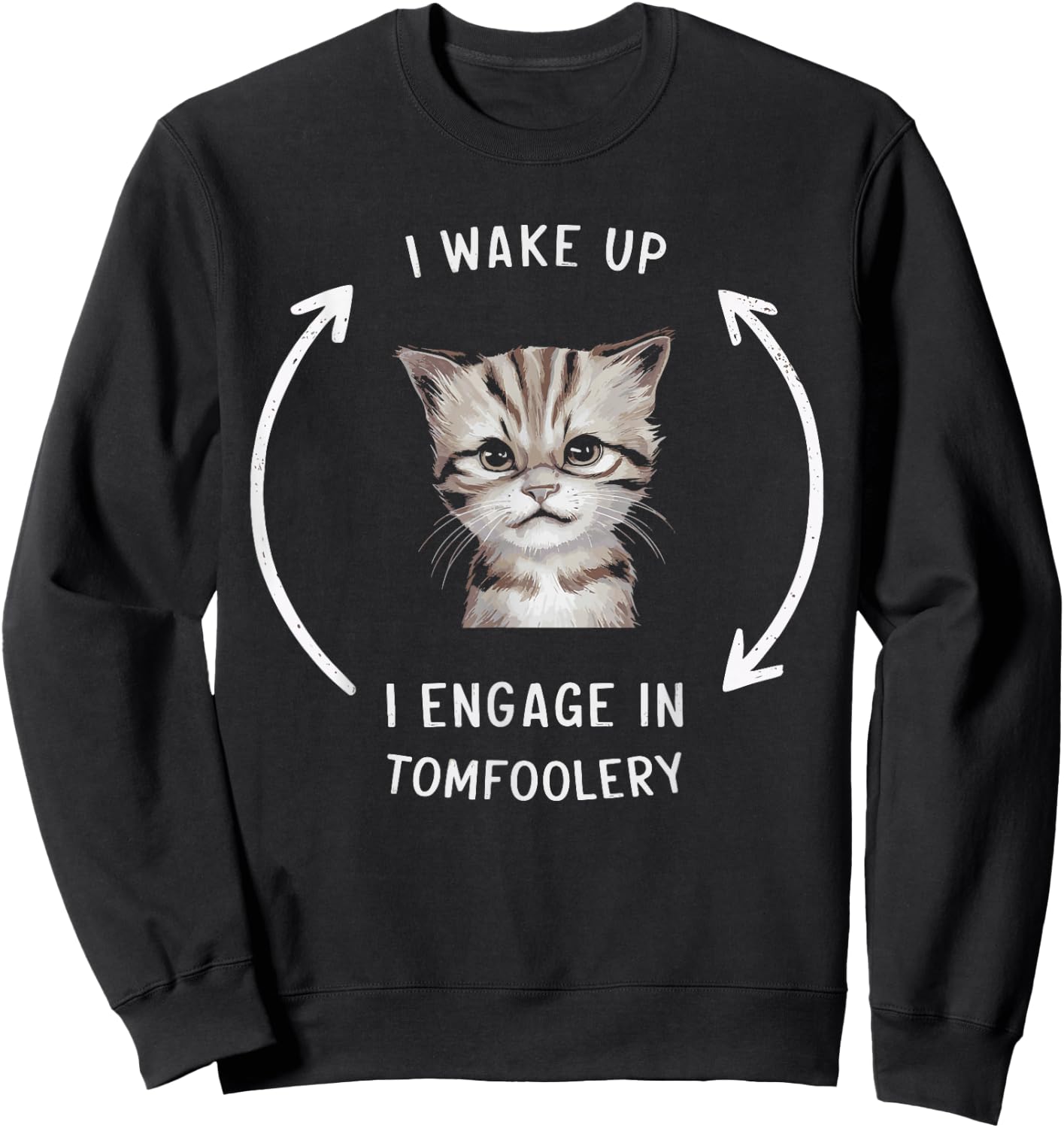 I Wake Up I Engage In Tomfoolery Sweatshirt - Sweatshirt | Black