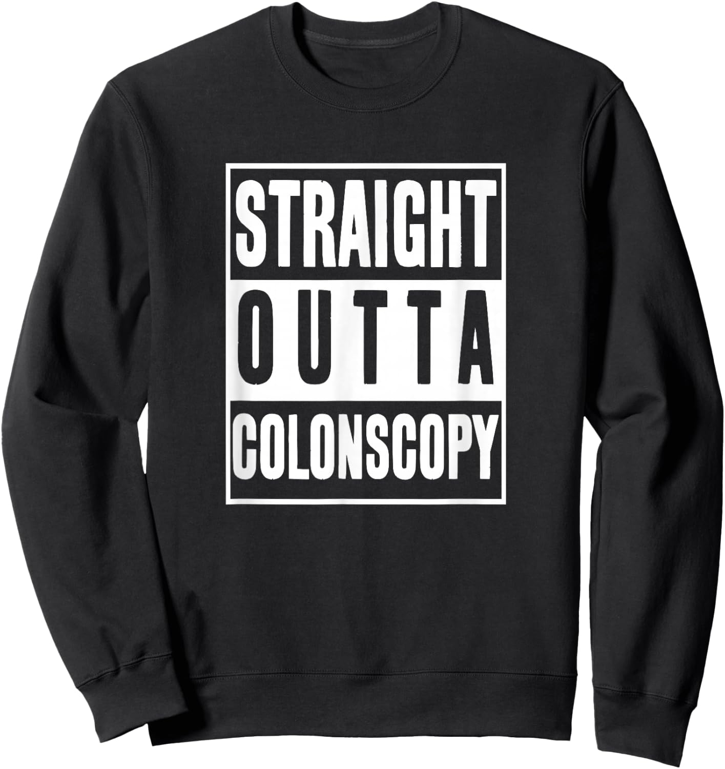 Get Well Soon Gifts straight outta Colonoscopy Men Women Sweatshirt - Sweatshirt | Black