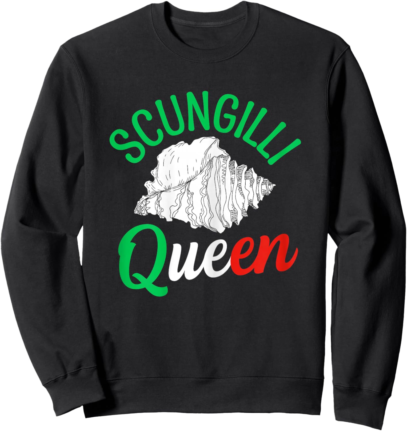 Scungilli Queen Quote for a Scungilli fan Sweatshirt - Sweatshirt | Black