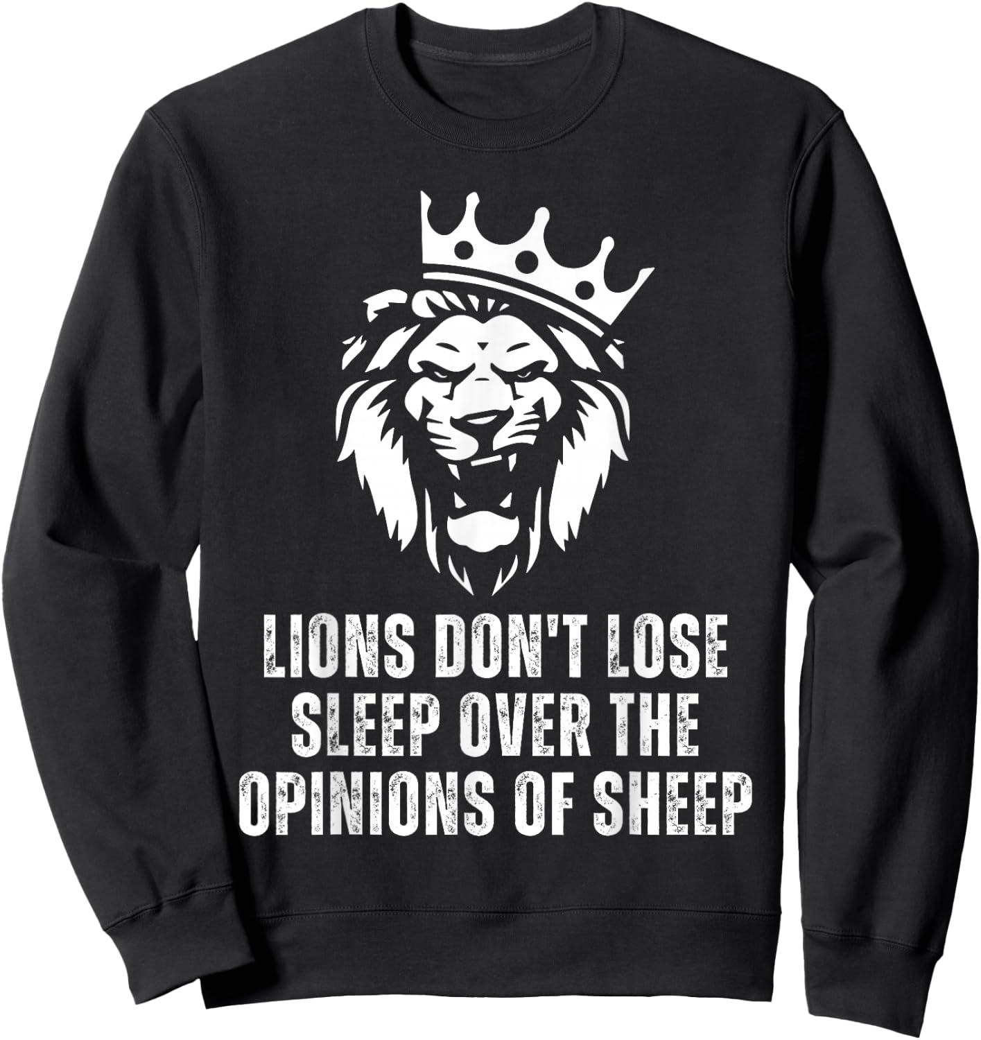 Lions Don't Lose Sleep Over the Opinions of Sheep Sweatshirt - Sweatshirt | Black