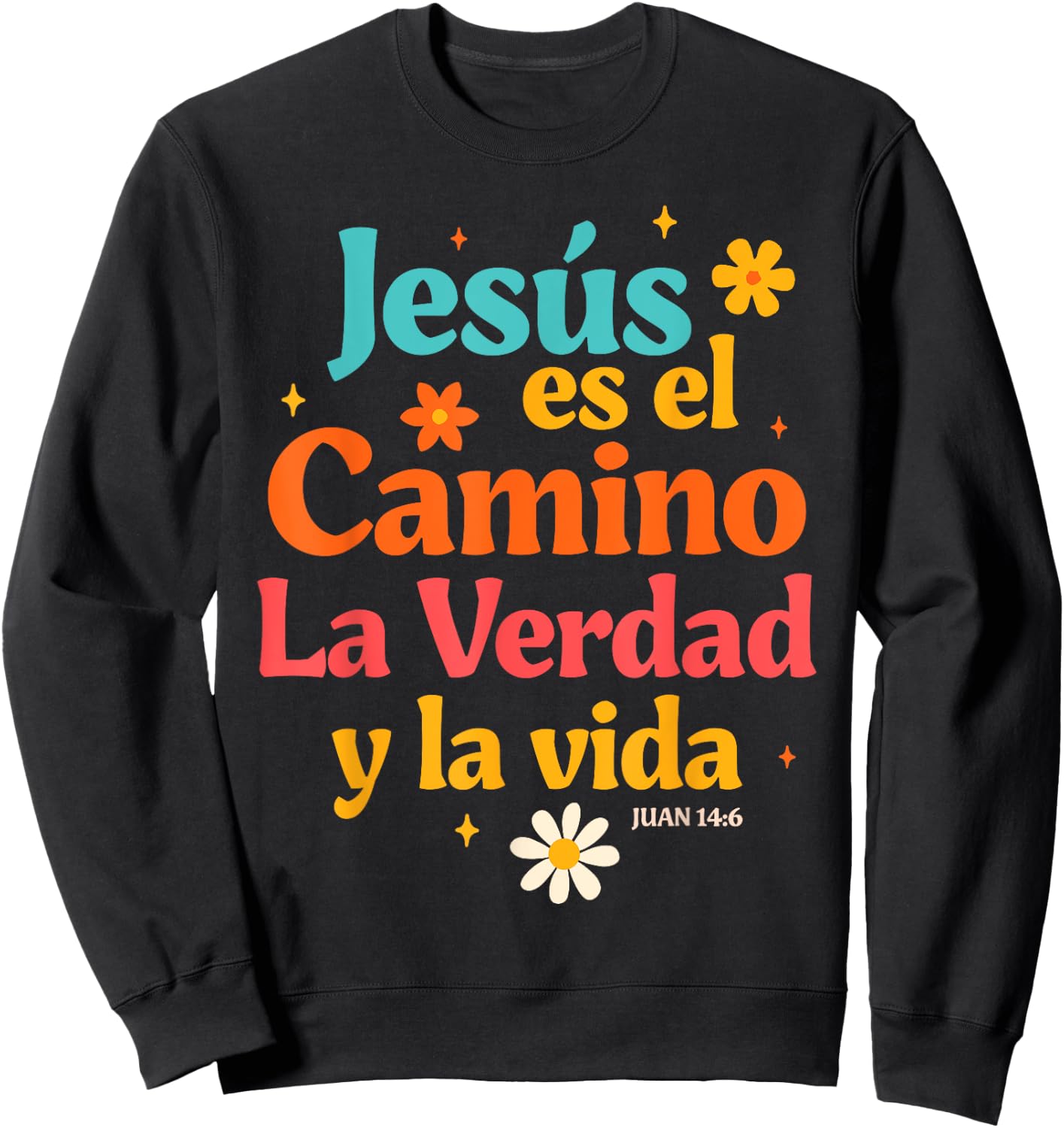 Spanish Jesus God Lover Jesus Es El Camino La Verdad Y La Vi Sweatshirt - Sweatshirt | Black