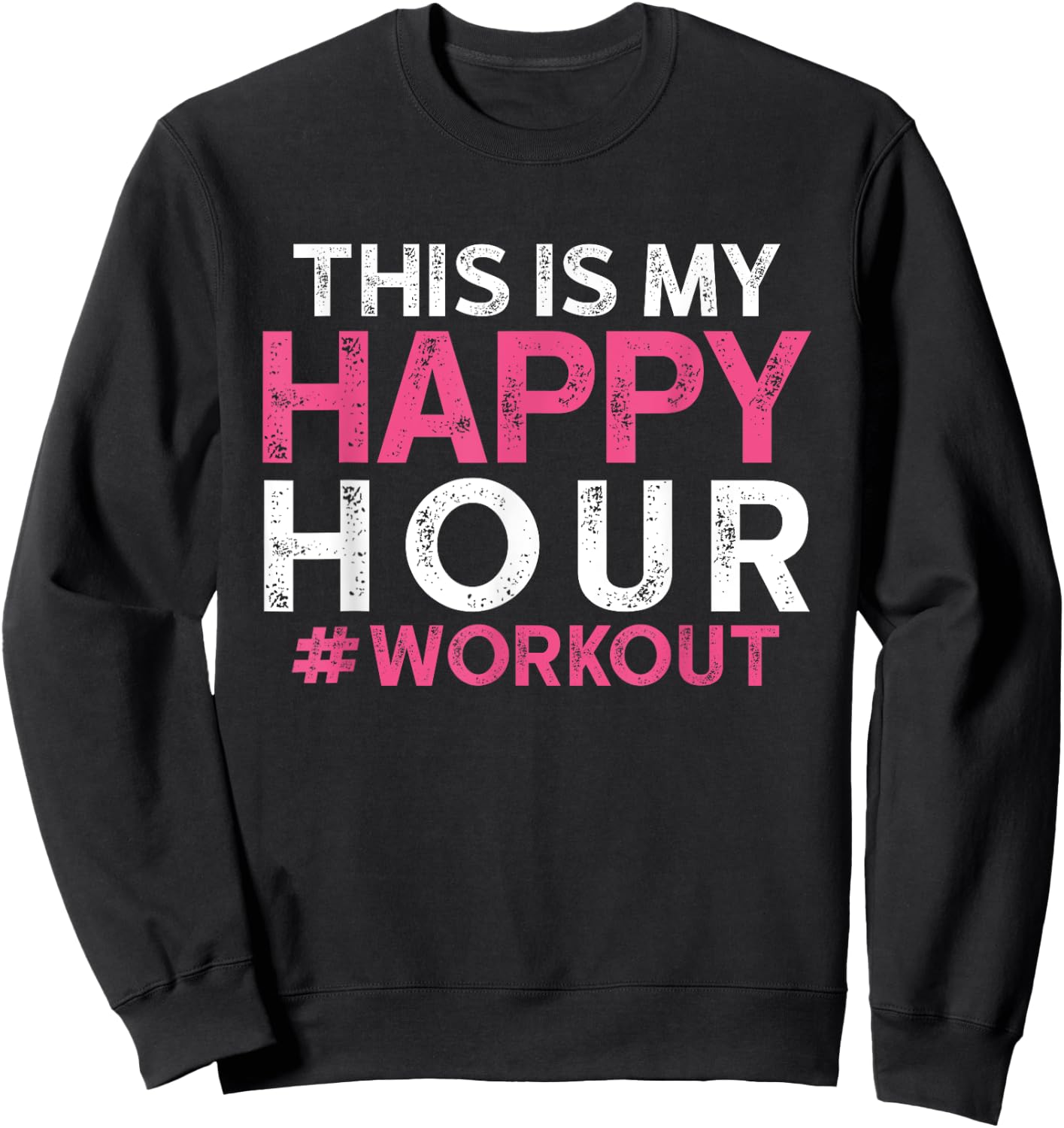 This is My Happy Hour Workout - Motivational Gym Gift Sweatshirt - Sweatshirt | Black