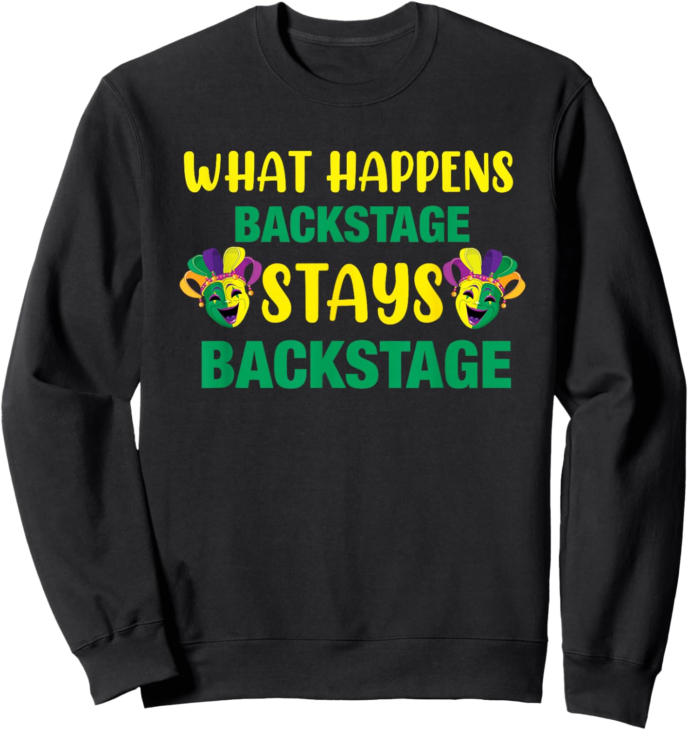 What Happens Backstage Stays Backstage Theater Sweatshirt - Sweatshirt | Black