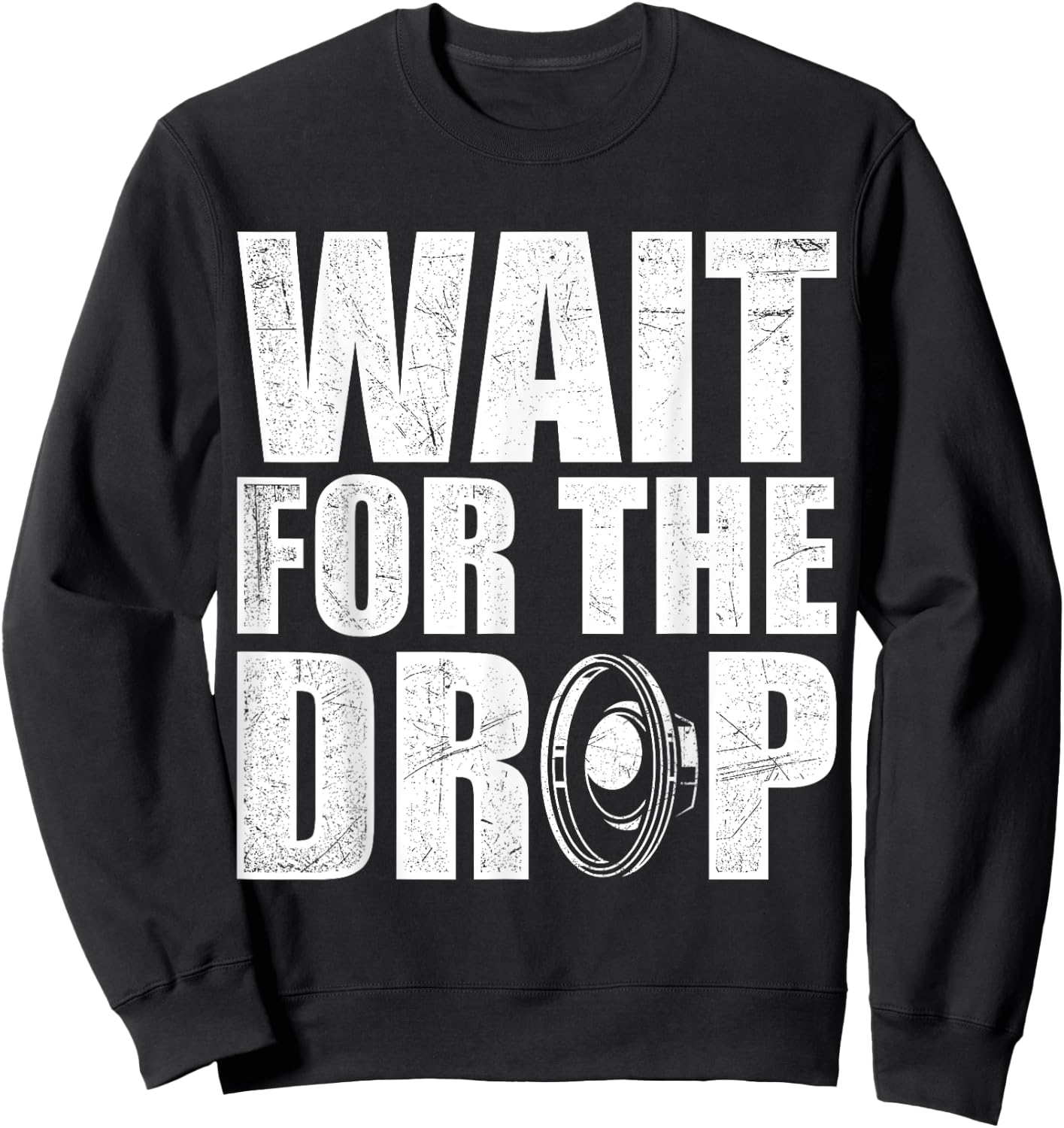 Wait For The Drop I Dubstep Bass Subwoofer Dance Music Sweatshirt - Sweatshirt | Black