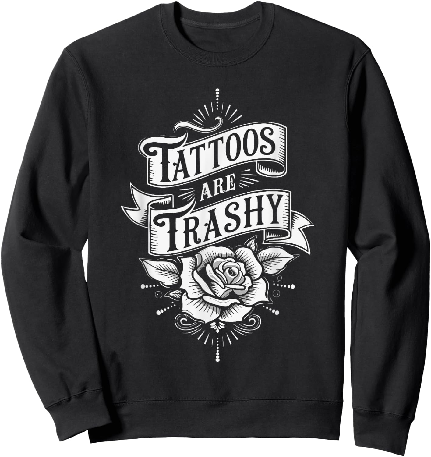Tattoos Are Trashy Sweatshirt - Sweatshirt | Black