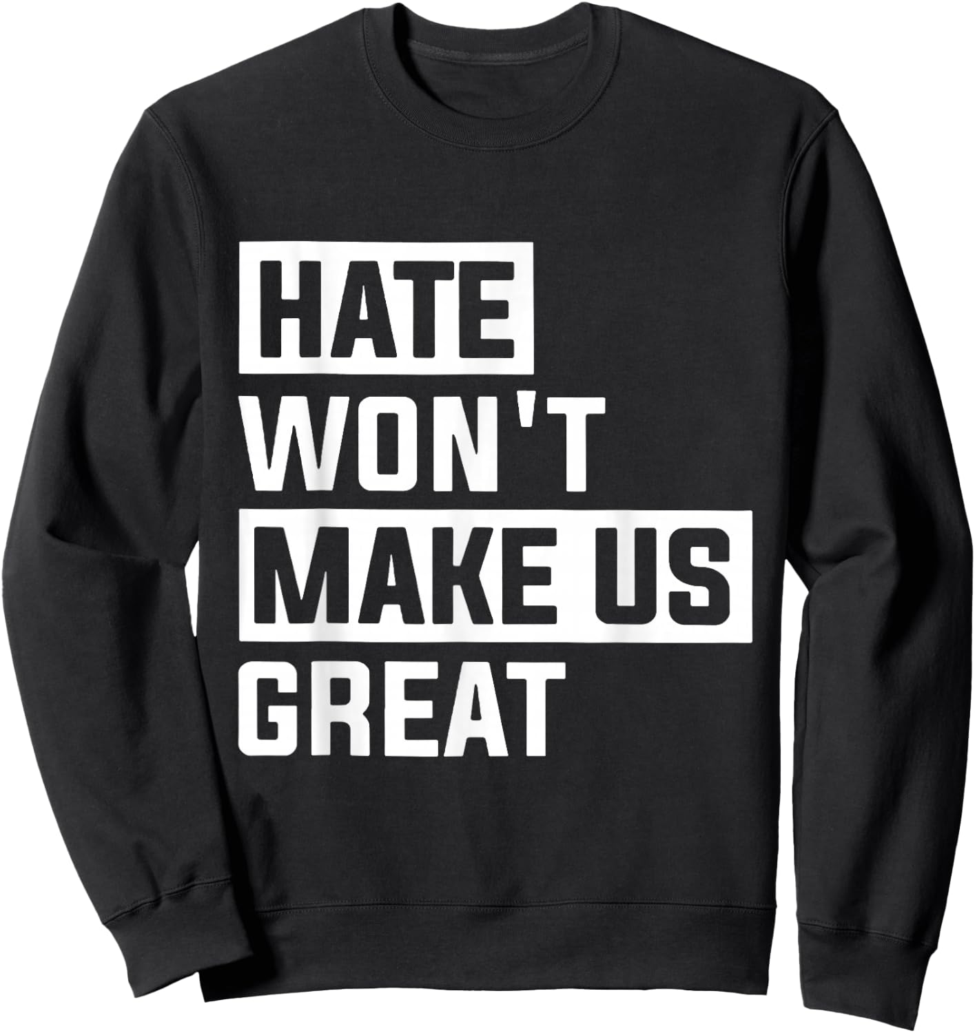 Hate Won't Make Us Great Sweatshirt - Sweatshirt | Black