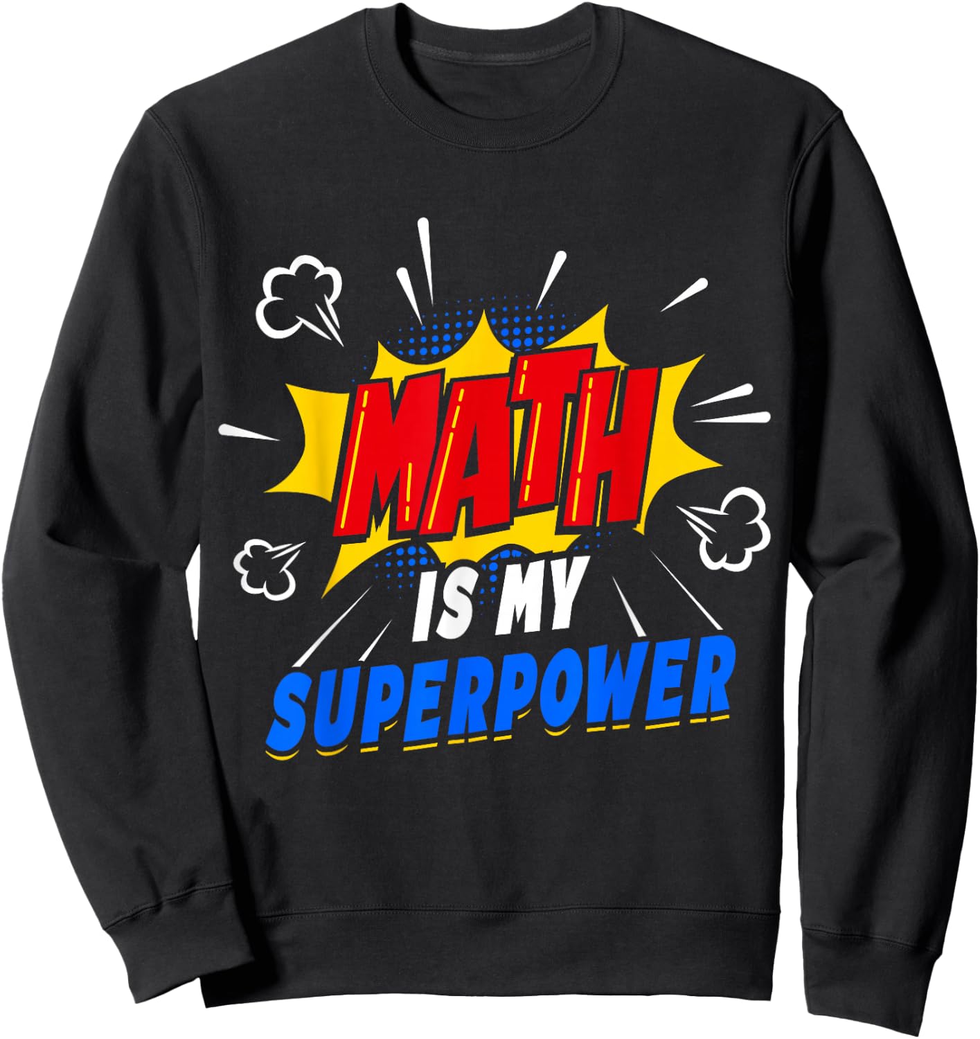 Math Is My Superpower Math Love Education Teacher Sweatshirt - Sweatshirt | Black