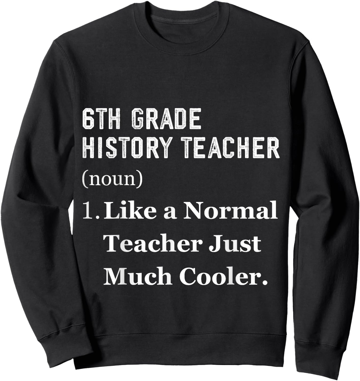 6th Grade History Teacher Sweatshirt - Sweatshirt | Black