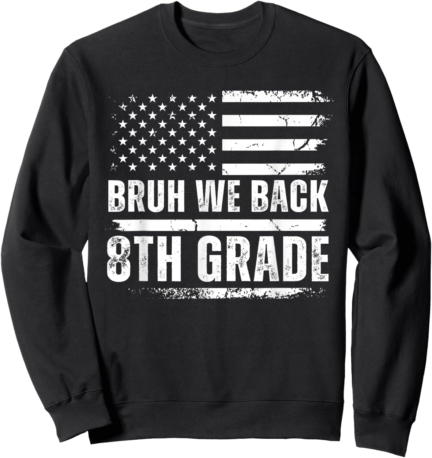 Bruh We Back 8th Grade Back To School American Usa Flag Sweatshirt - Sweatshirt | Black
