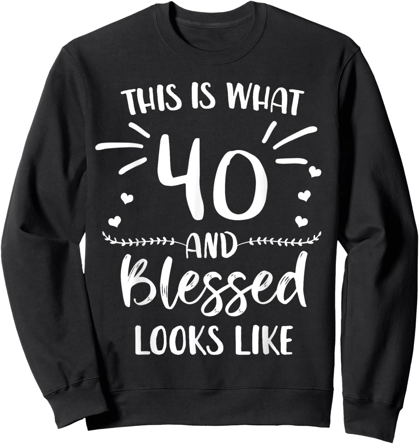 40 and Blessed 40th Birthday Christian Cute Religious Sweatshirt - Sweatshirt | Black