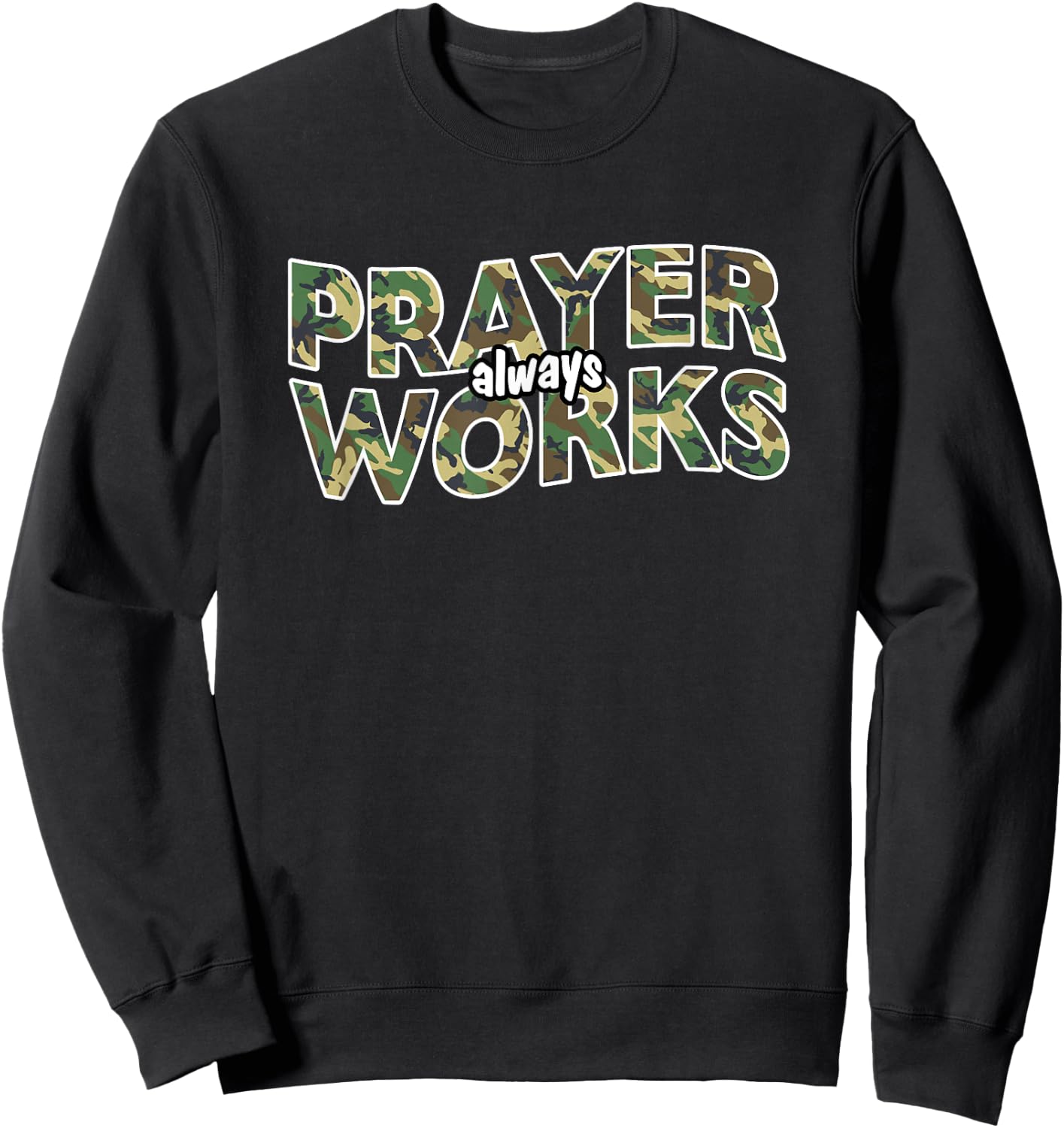 Prayer Always Works Christian Camo Sweatshirt - Sweatshirt | Black