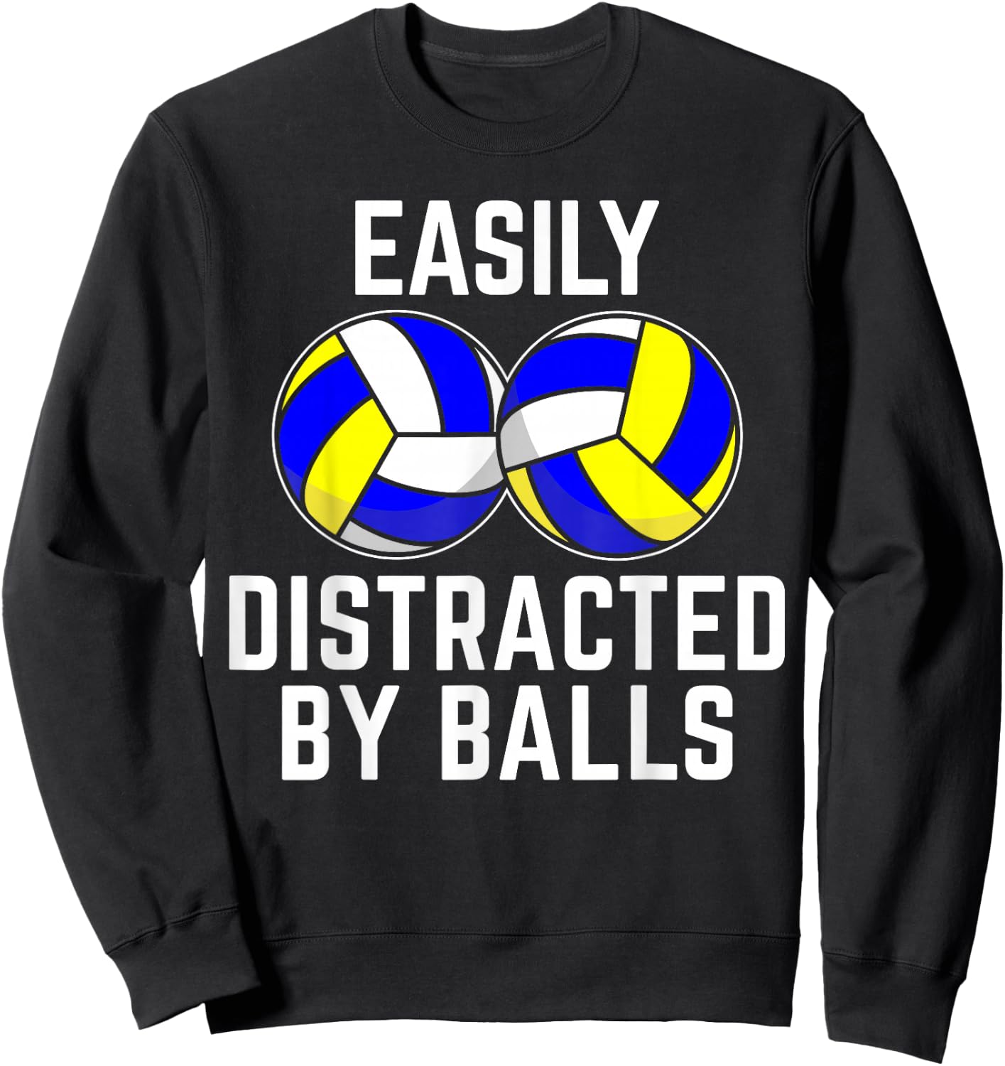 Easily Distracted by Balls Funny Volleyball Player Dad Mom Sweatshirt - Sweatshirt | Black