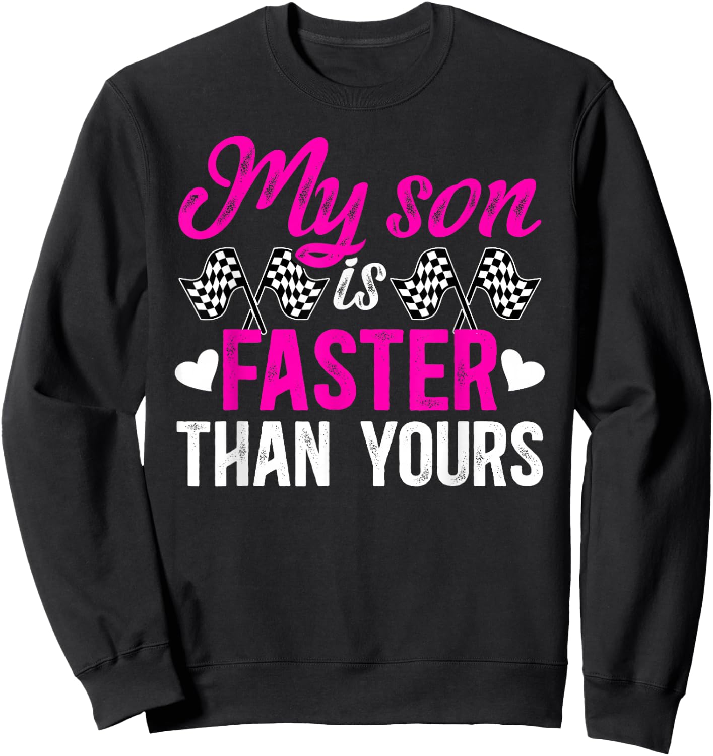 My Son Is Faster Racing Mom Of A Racer Mama Racing Mother Sweatshirt - Sweatshirt | Black