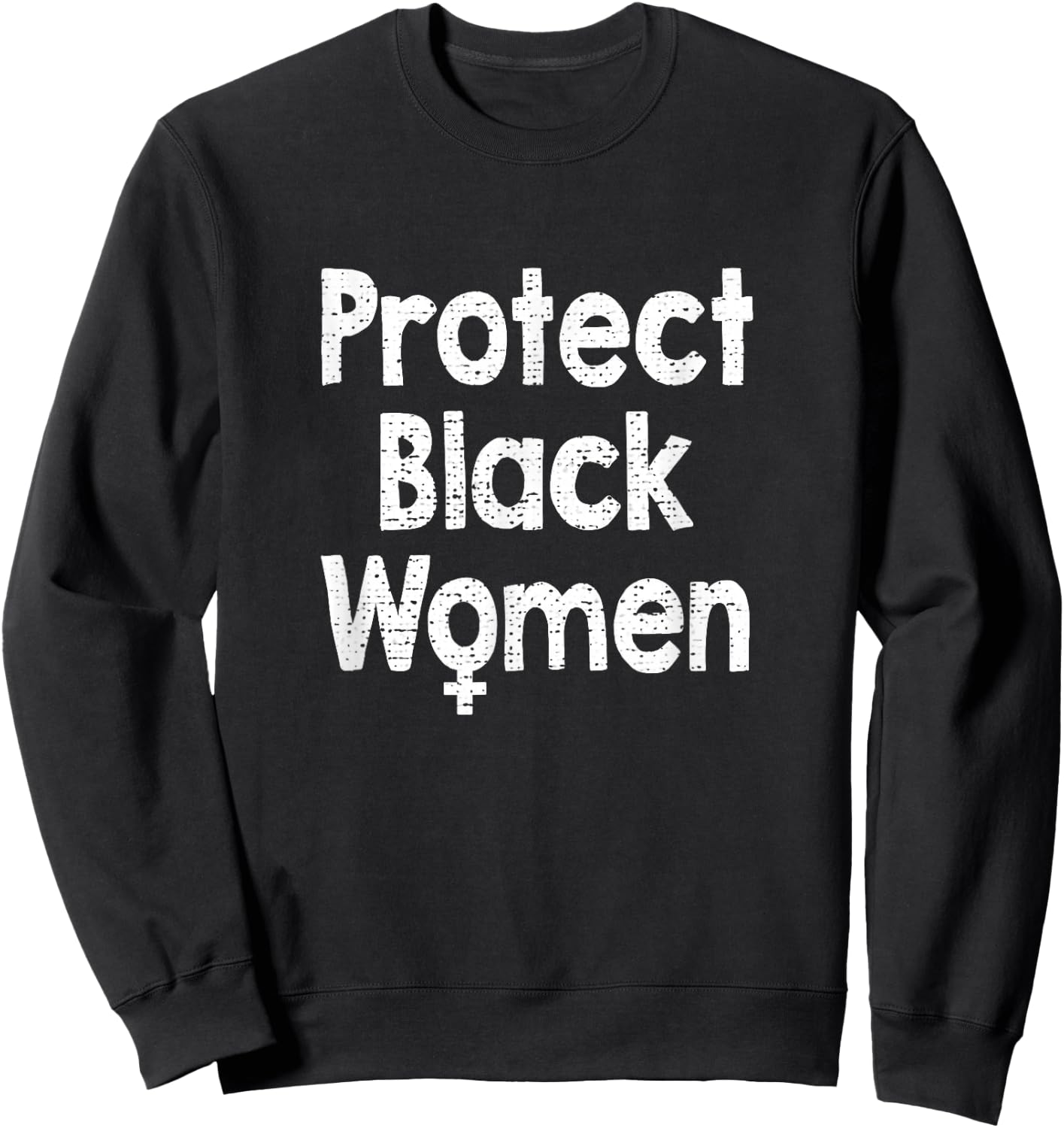 Protect Black Women Sweatshirt - Sweatshirt | Black