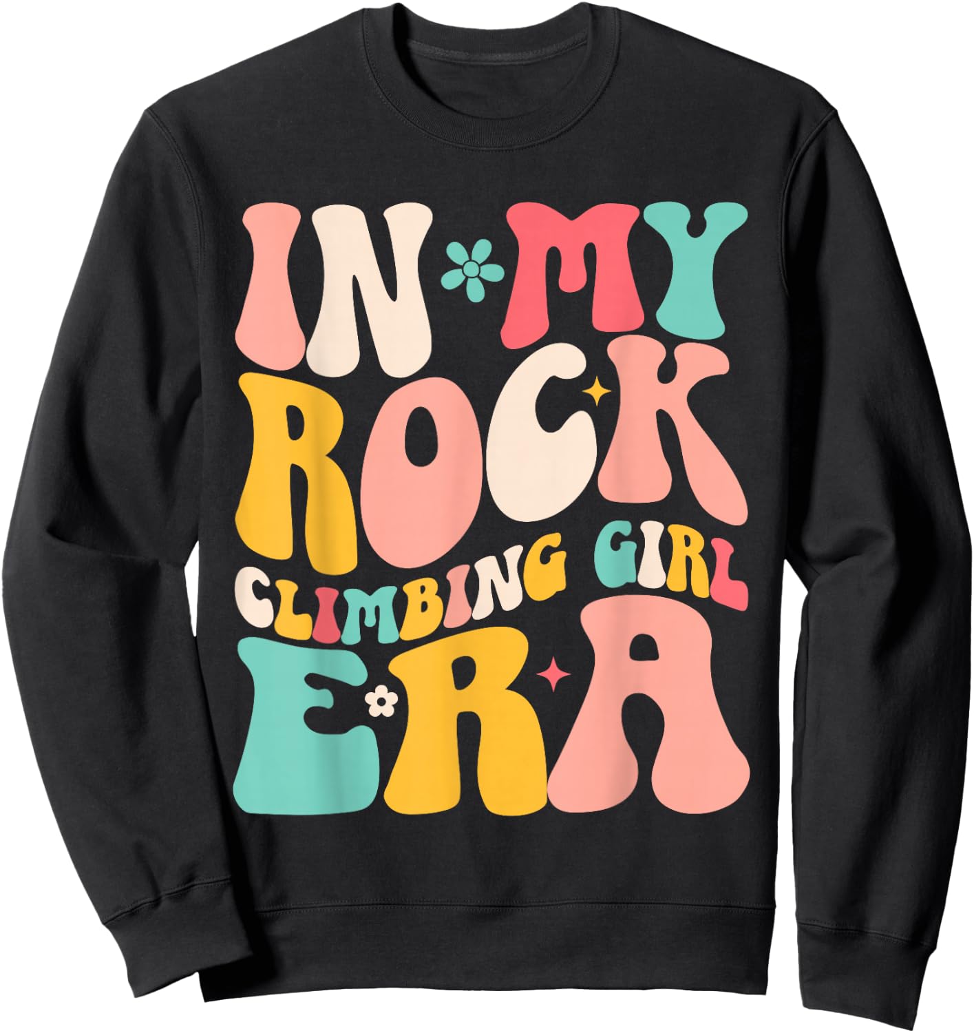 Rock Climber in My Rock Climbing Girl Era Mountain Sweatshirt - Sweatshirt | Black
