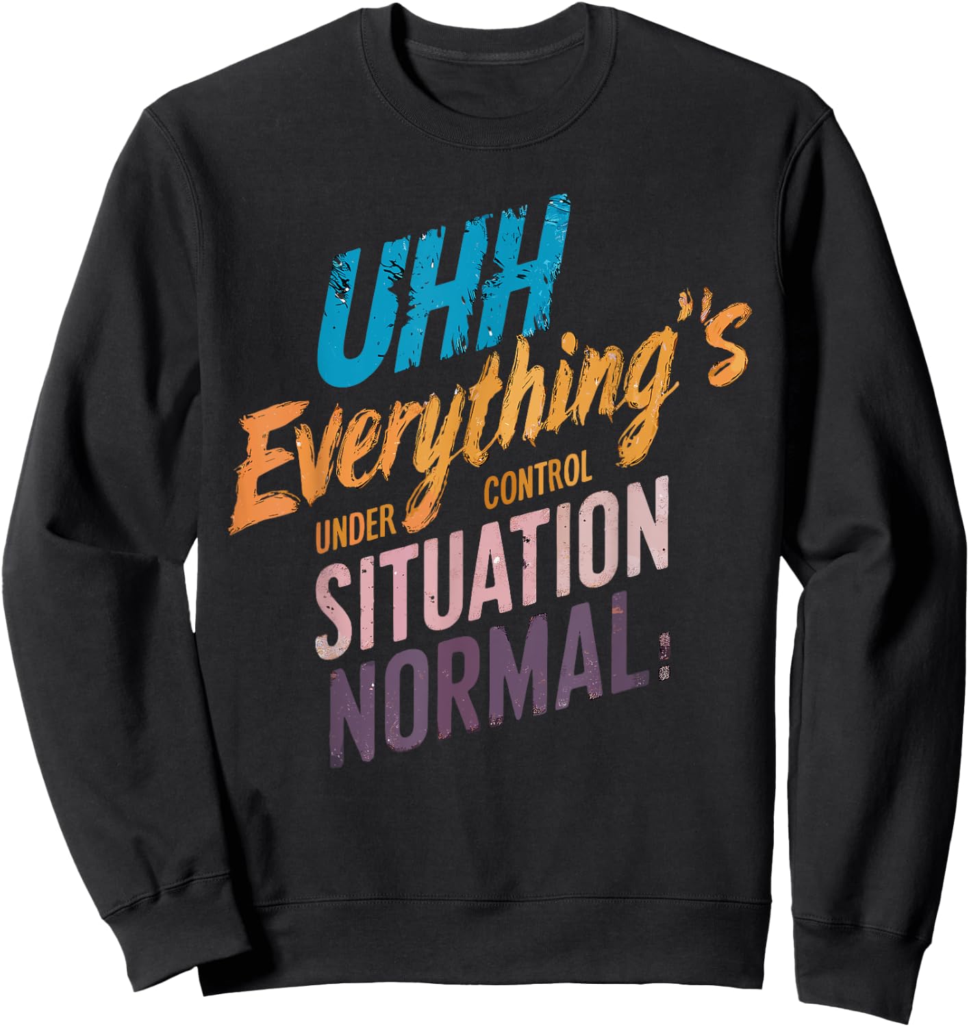 Everything's Under Control Motivational Sweatshirt - Sweatshirt | Black