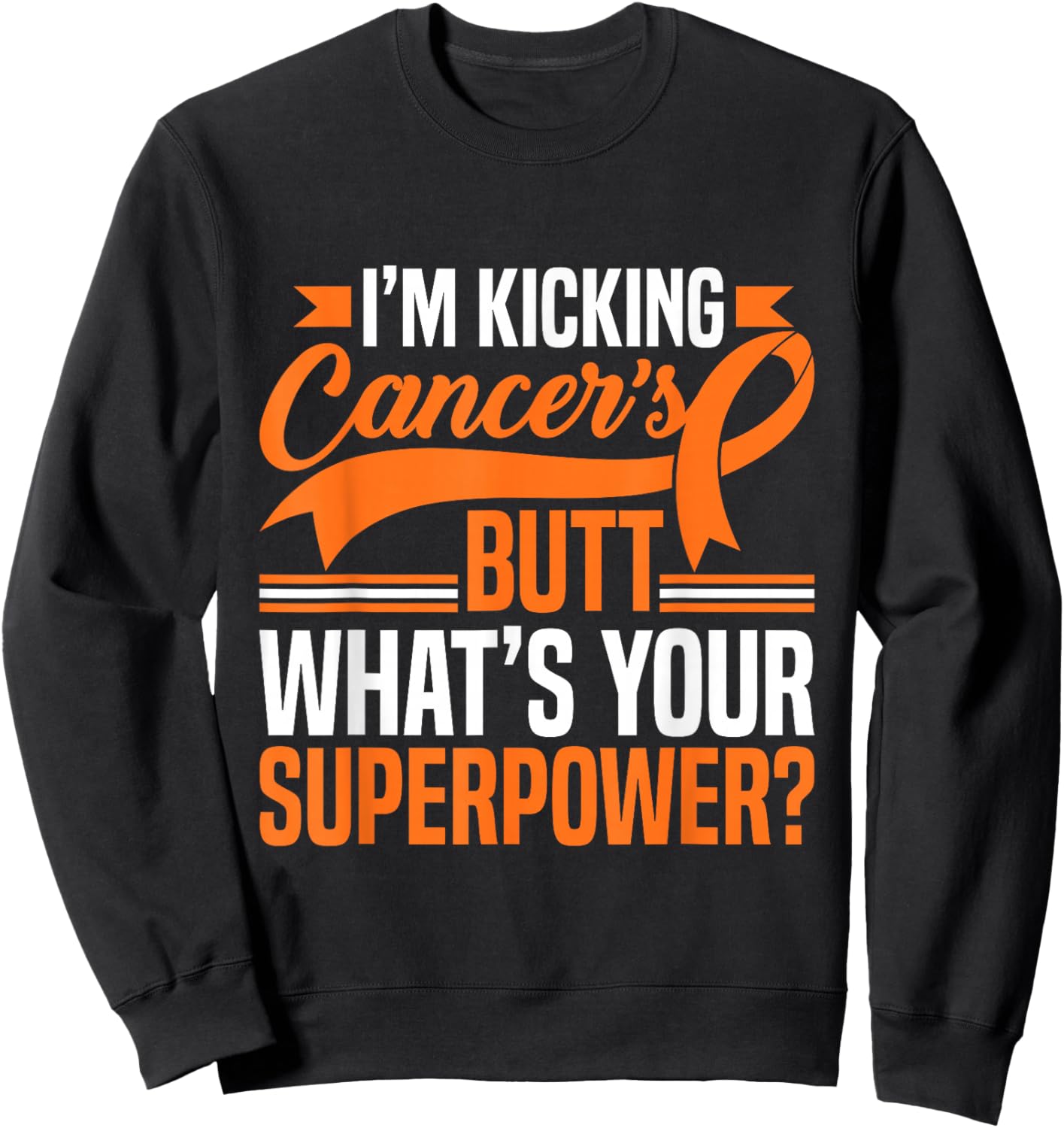 Kicking Cancers Butt Superpower Kidney Cancer Awareness Sweatshirt - Sweatshirt | Black