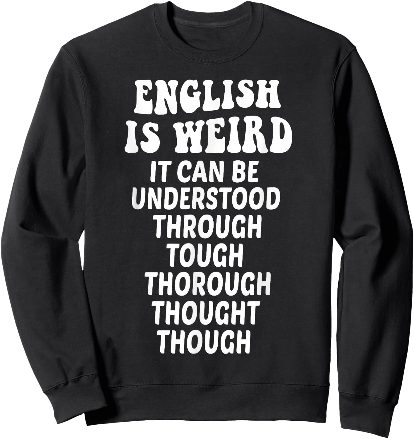 English is Weird Funny English Teacher Memes Grammar Teacher Sweatshirt - Sweatshirt | Black