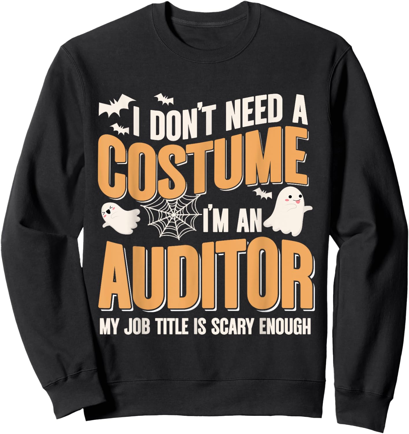 I Don't Need A Costume I'm an Auditor Funny Halloween Sweatshirt - Sweatshirt | Black