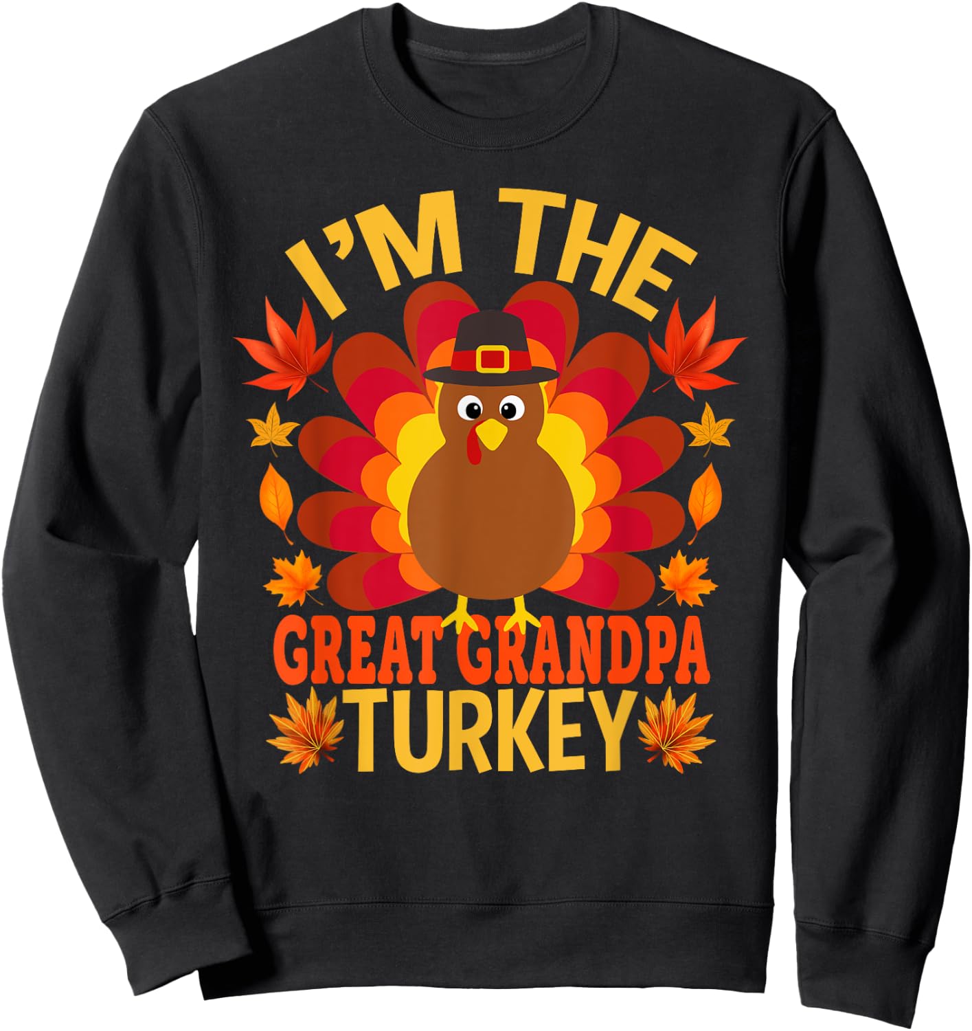 I'm The Great Grandpa Turkey Funny Fall Autumn Thanksgiving Sweatshirt - Sweatshirt | Black