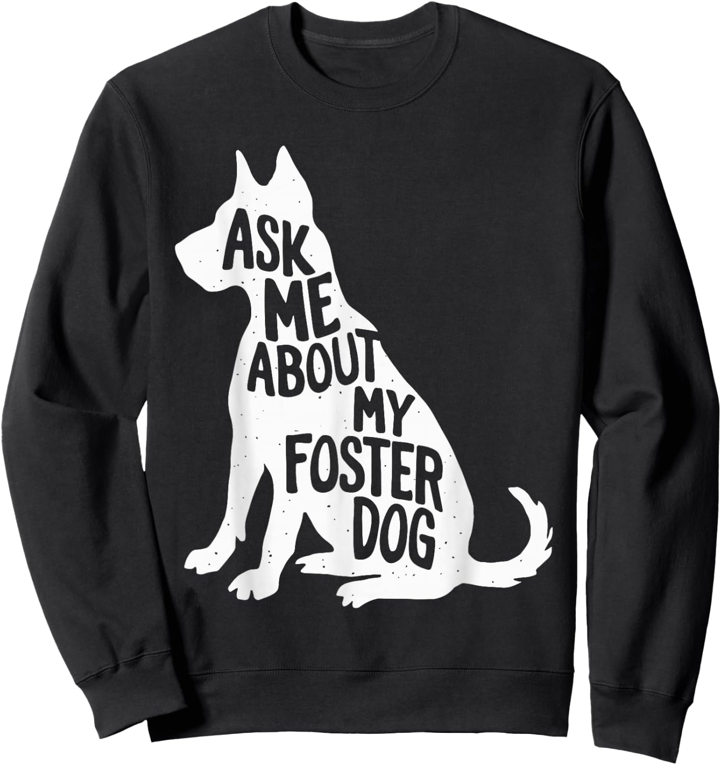 Ask Me About My Foster Dog Men Women Girls Kids Sweatshirt - Sweatshirt | Black