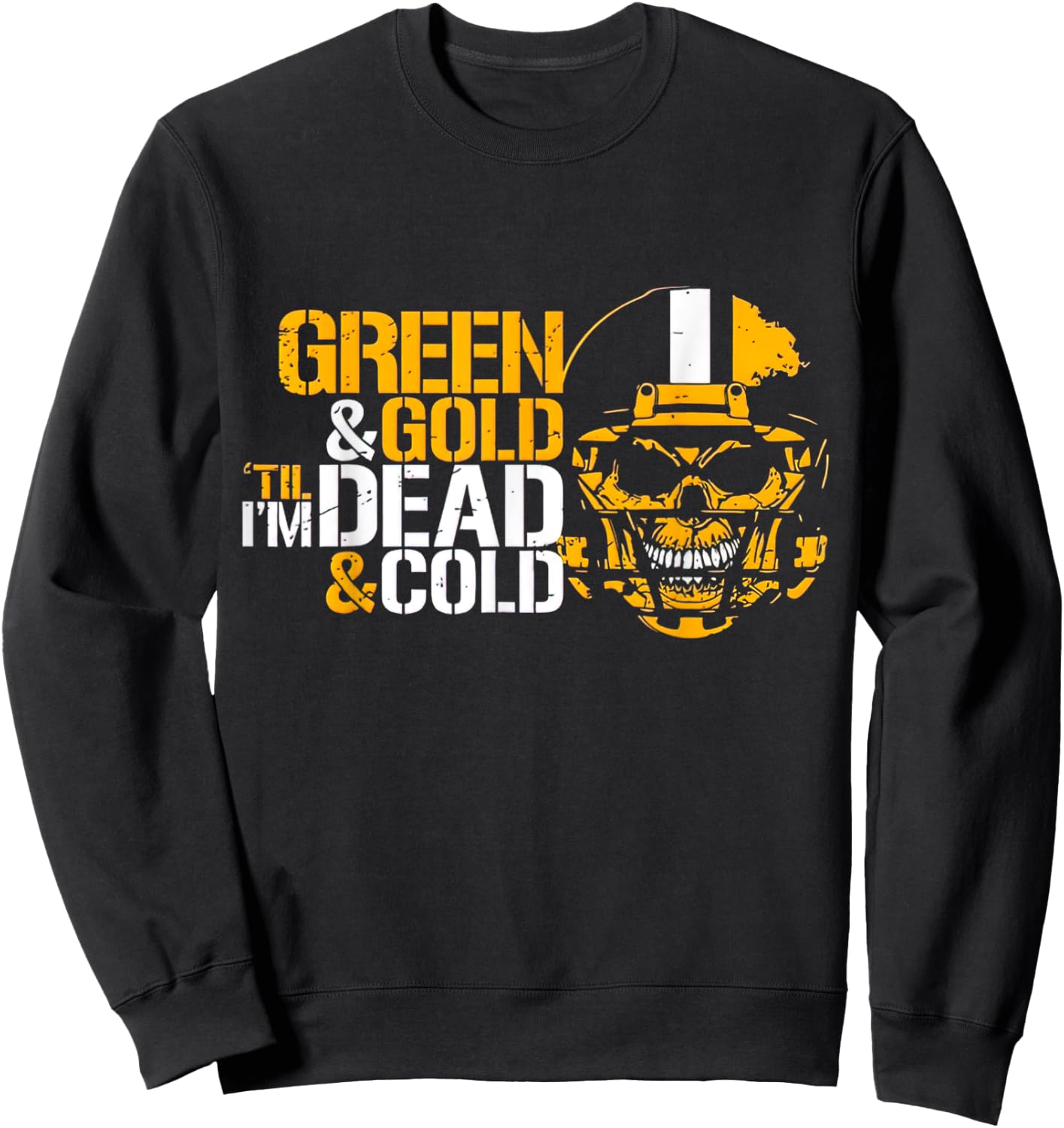 Green & Gold Till I'm Dead & Cold Sweatshirt - Sweatshirt | Black