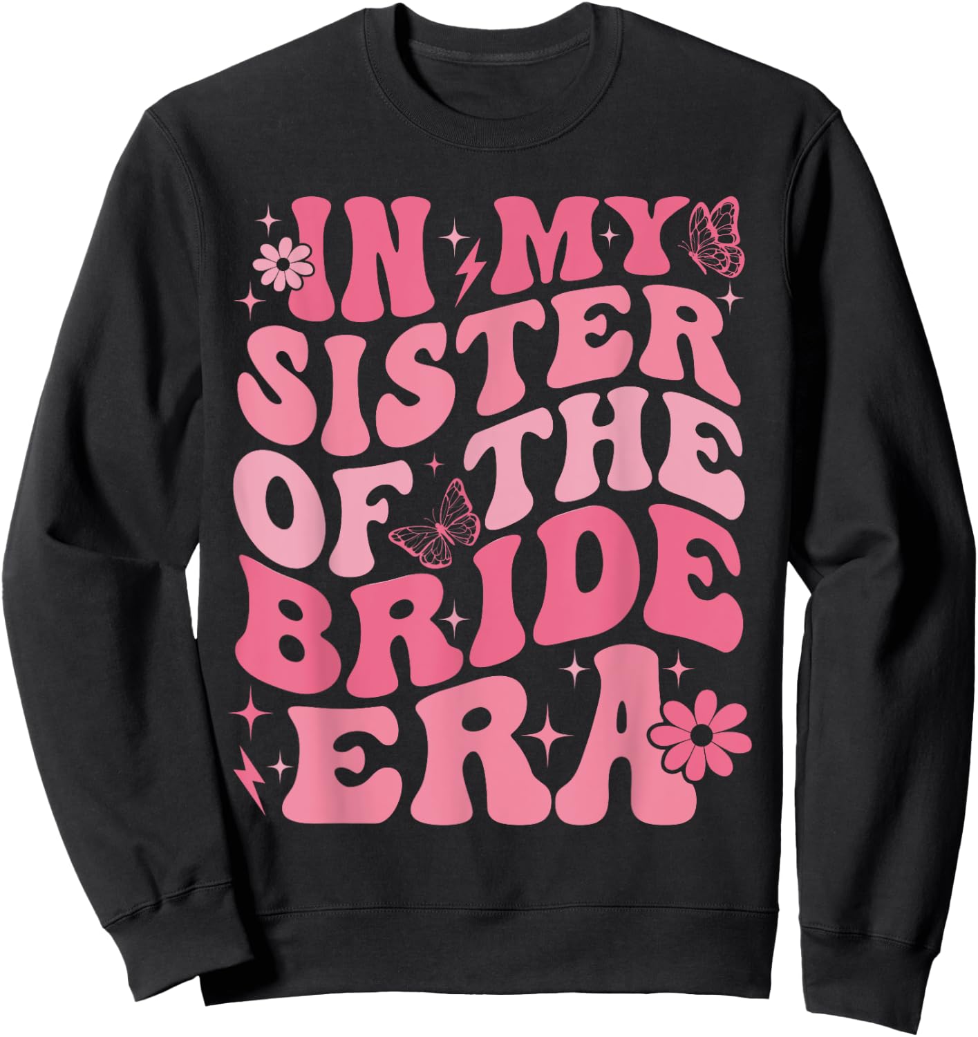 In My Sister Of The Bride Era Sister Of The Bride Wedding Sweatshirt - Sweatshirt | Black