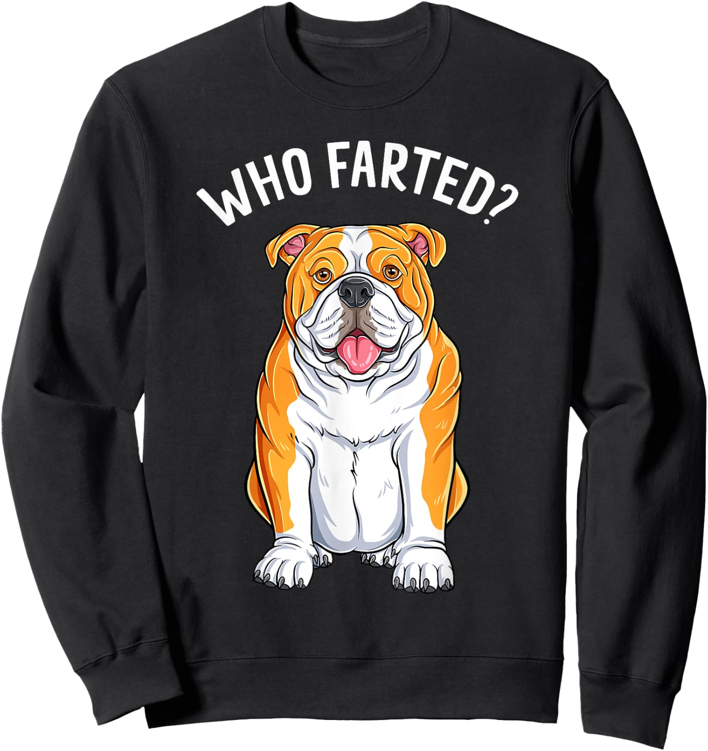 English Bulldog Who Farted Funny Humor Dog Lover Sweatshirt - Sweatshirt | Black