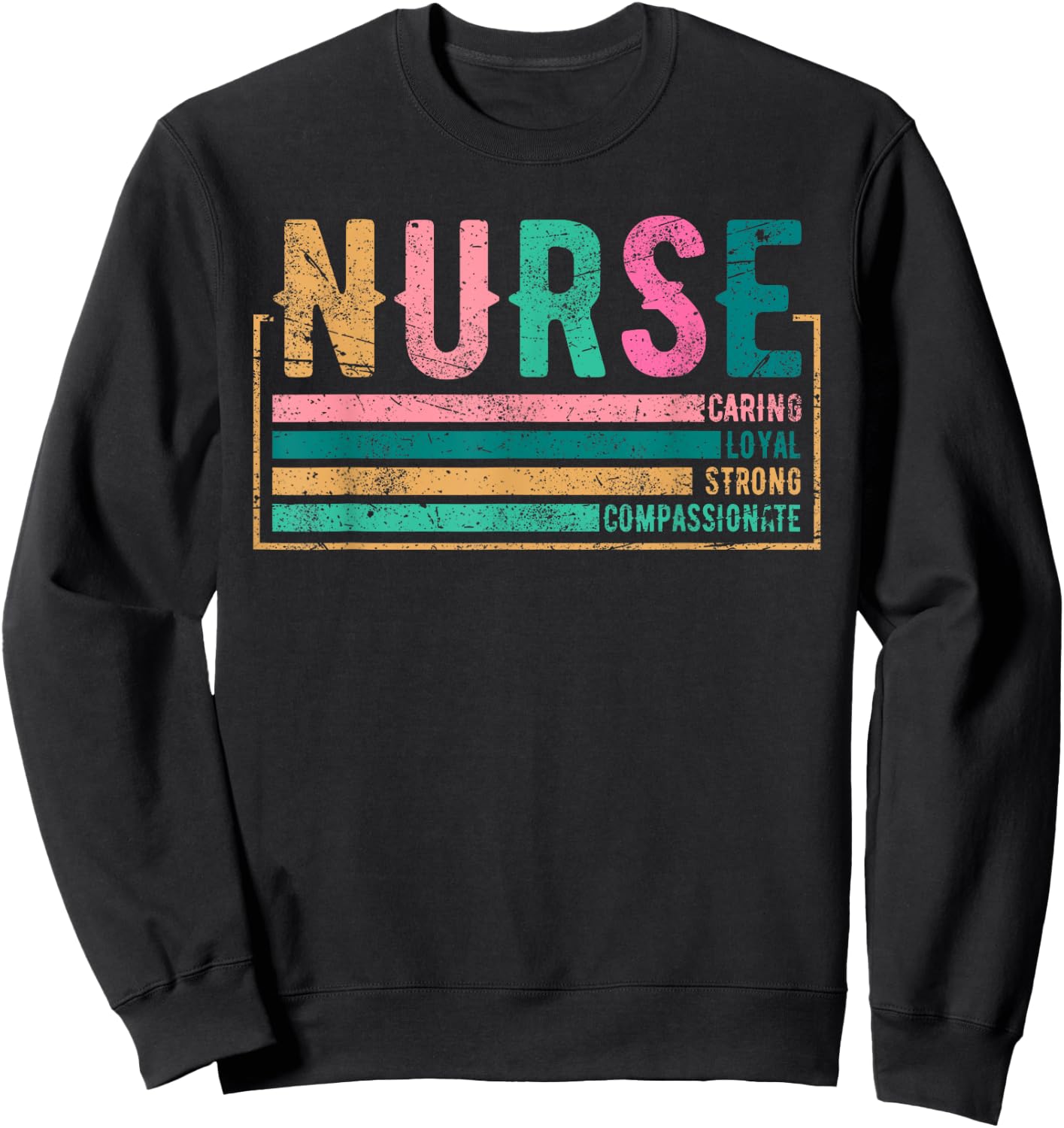 Nurse Caring Loyal Strong Compassionate, Nursing RN Staff Sweatshirt - Sweatshirt | Black